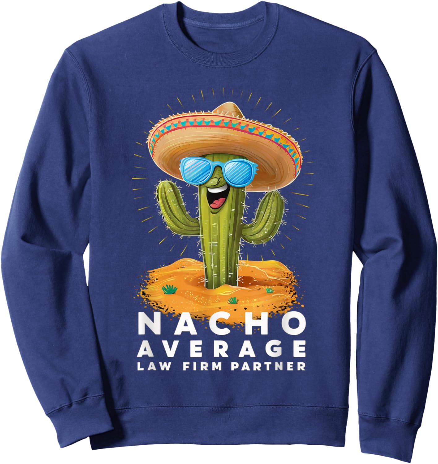 Funny Nacho Average Law Firm Partner Attorney Lawyer Sweatshirt - Sweatshirt | Navy