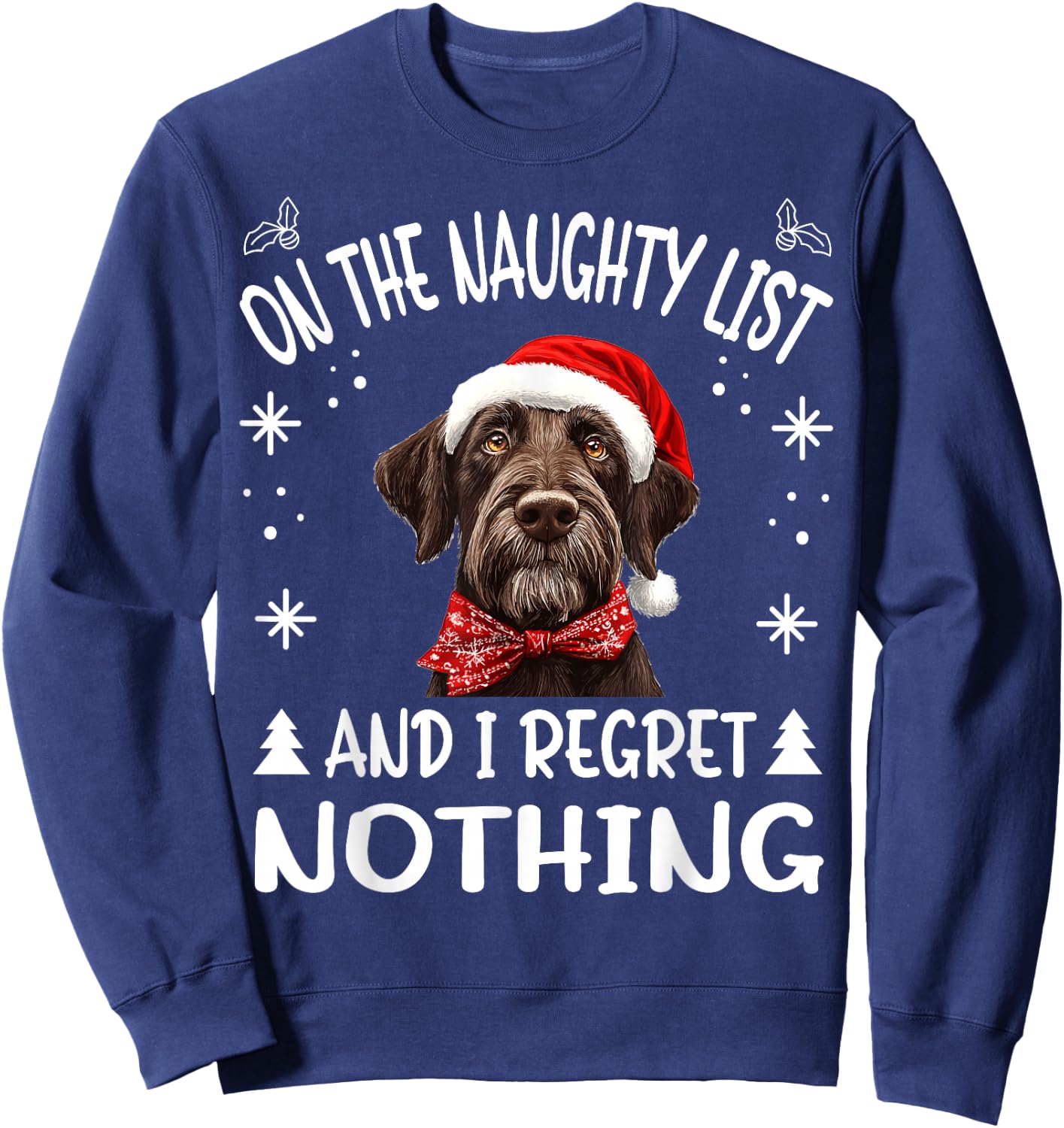 Cute German Wirehaired Pointer Dog Christmas On The Naughty Sweatshirt - Sweatshirt | Navy