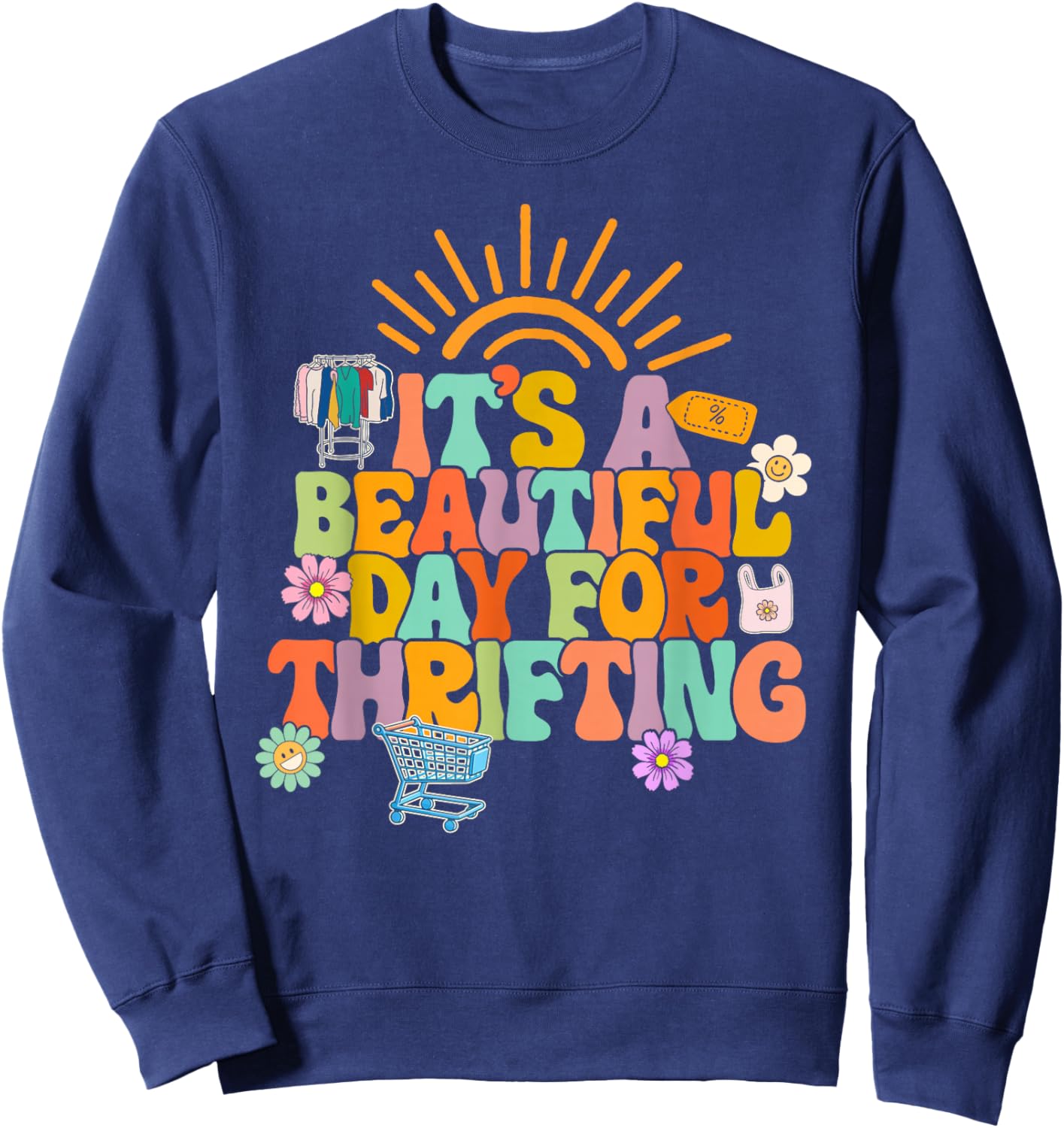 Thrifter Thrifting Lady It's A Beautiful Day for Thrifting Sweatshirt - Sweatshirt | Navy