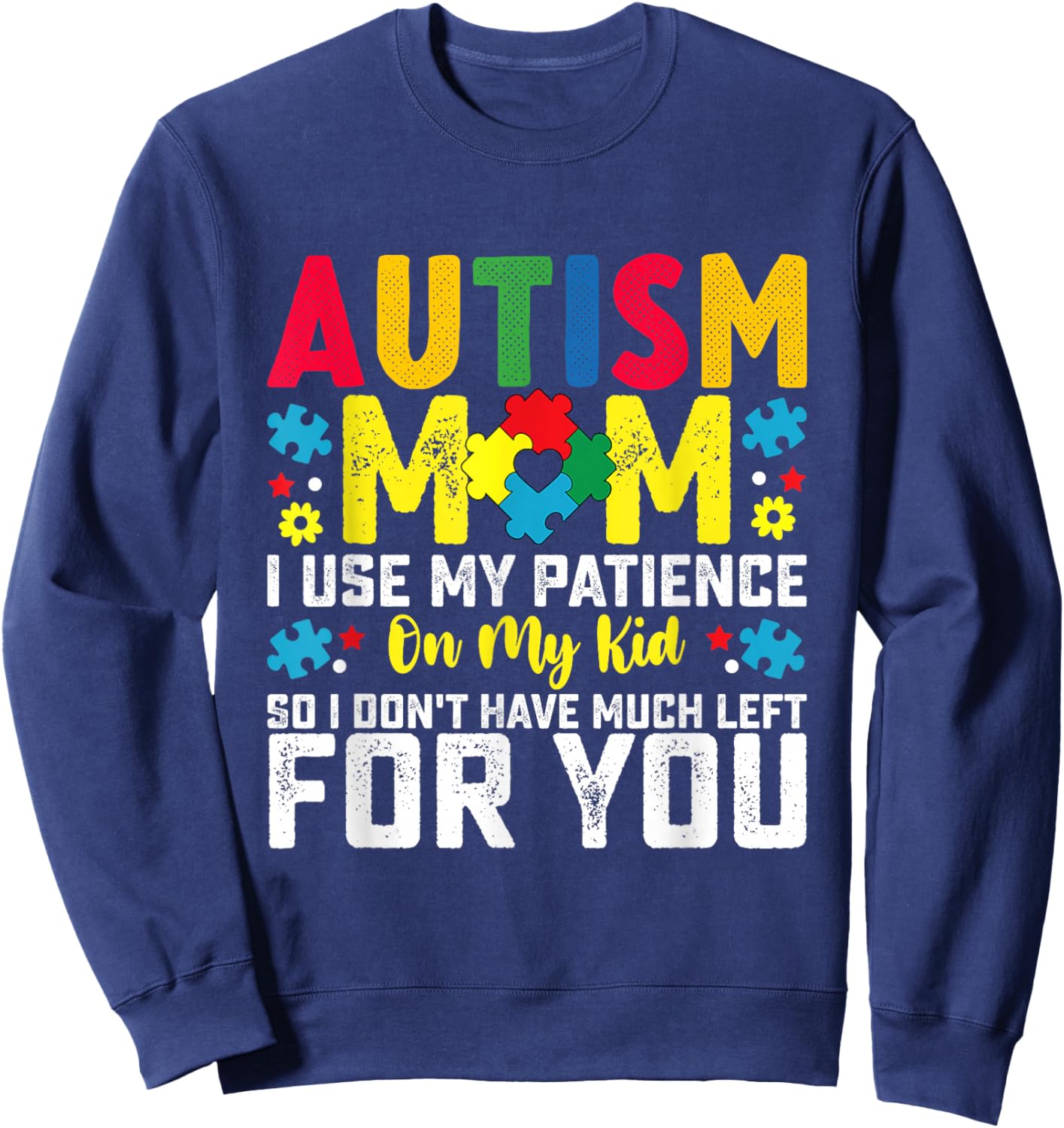 Autism Mom I Use My Patience On My Kid Autistic Boy Girl Sweatshirt - Sweatshirt | Navy