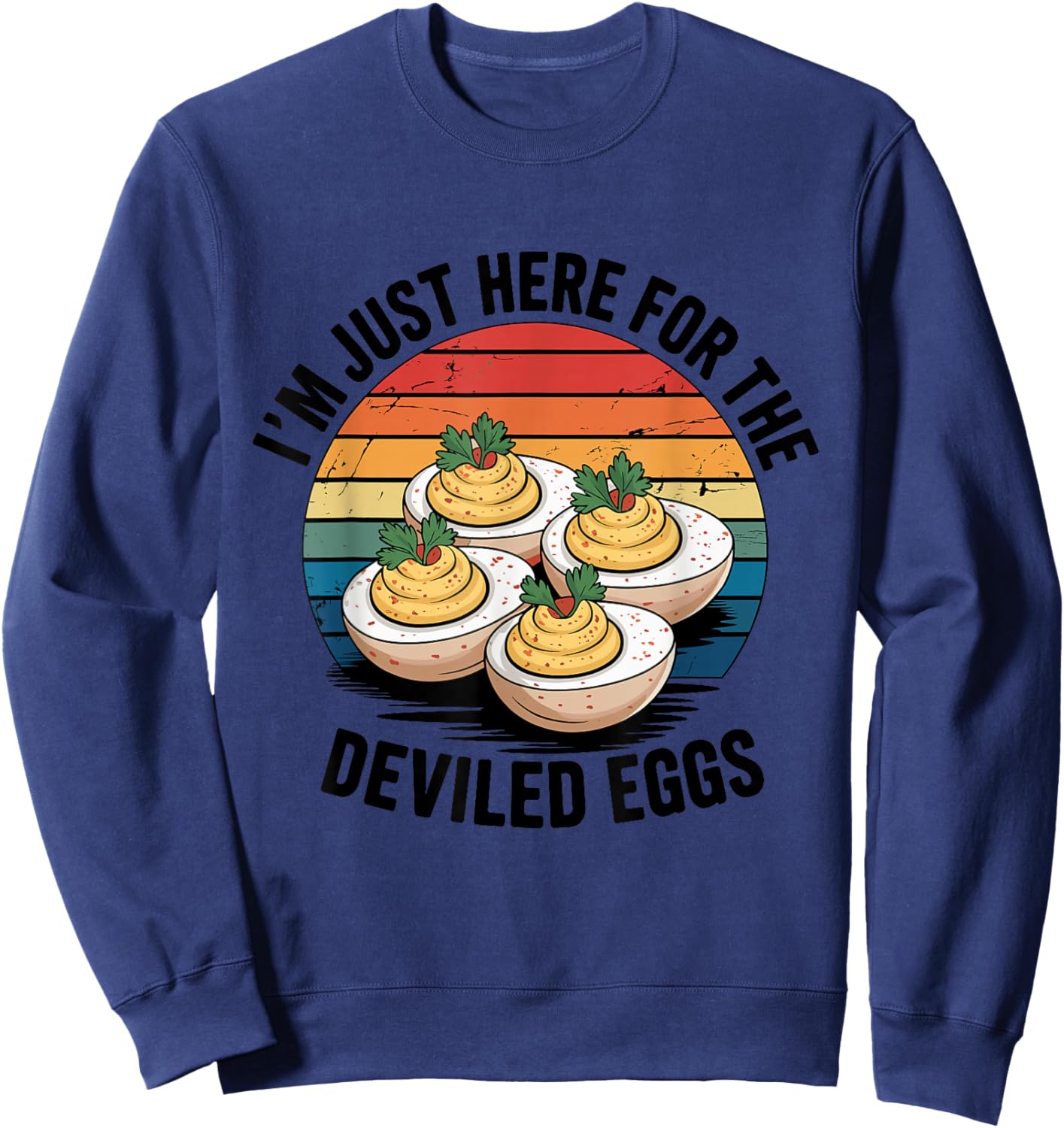 I'm Just Here for The Deviled Eggs Thanksgiving Food Family Sweatshirt - Sweatshirt | Navy