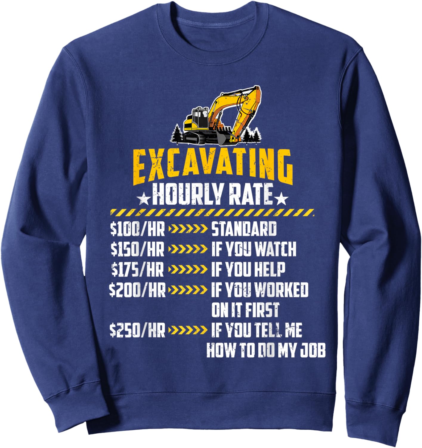 Excavating Hourly Rate Funny Excavator Machine Labor Rates Sweatshirt - Sweatshirt | Navy