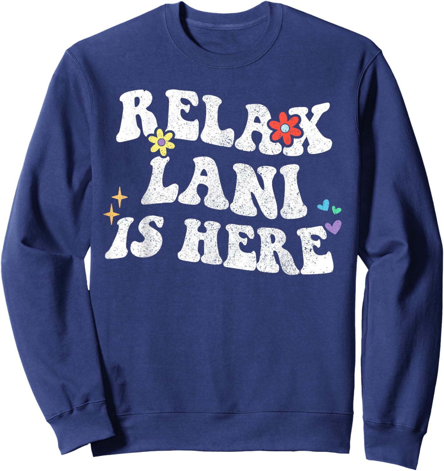 Retro Groovy Relax LANI Is Here Funny Mother's Day Name Sweatshirt - Sweatshirt | Navy