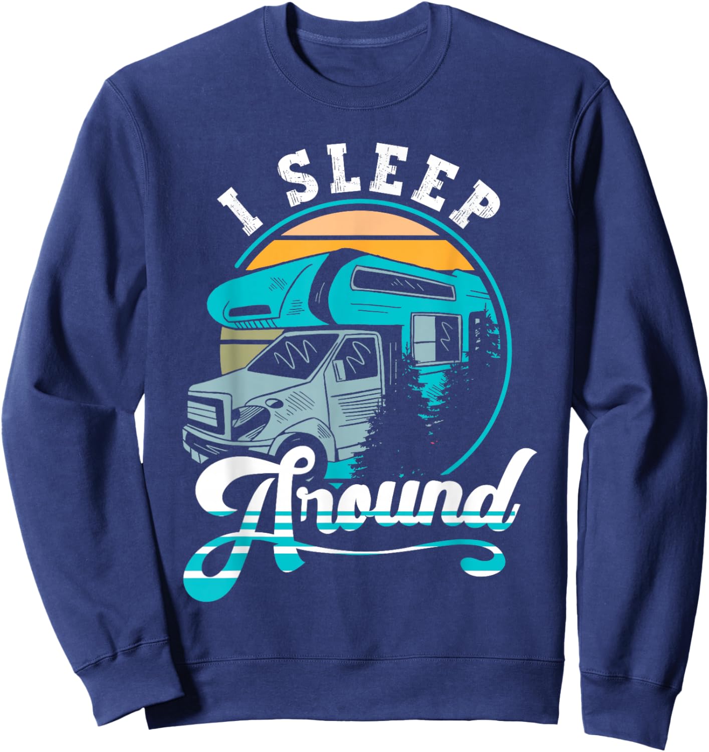 Retro Camping I Sleep Around RV Camper Gift Funny Sweatshirt - Sweatshirt | Navy