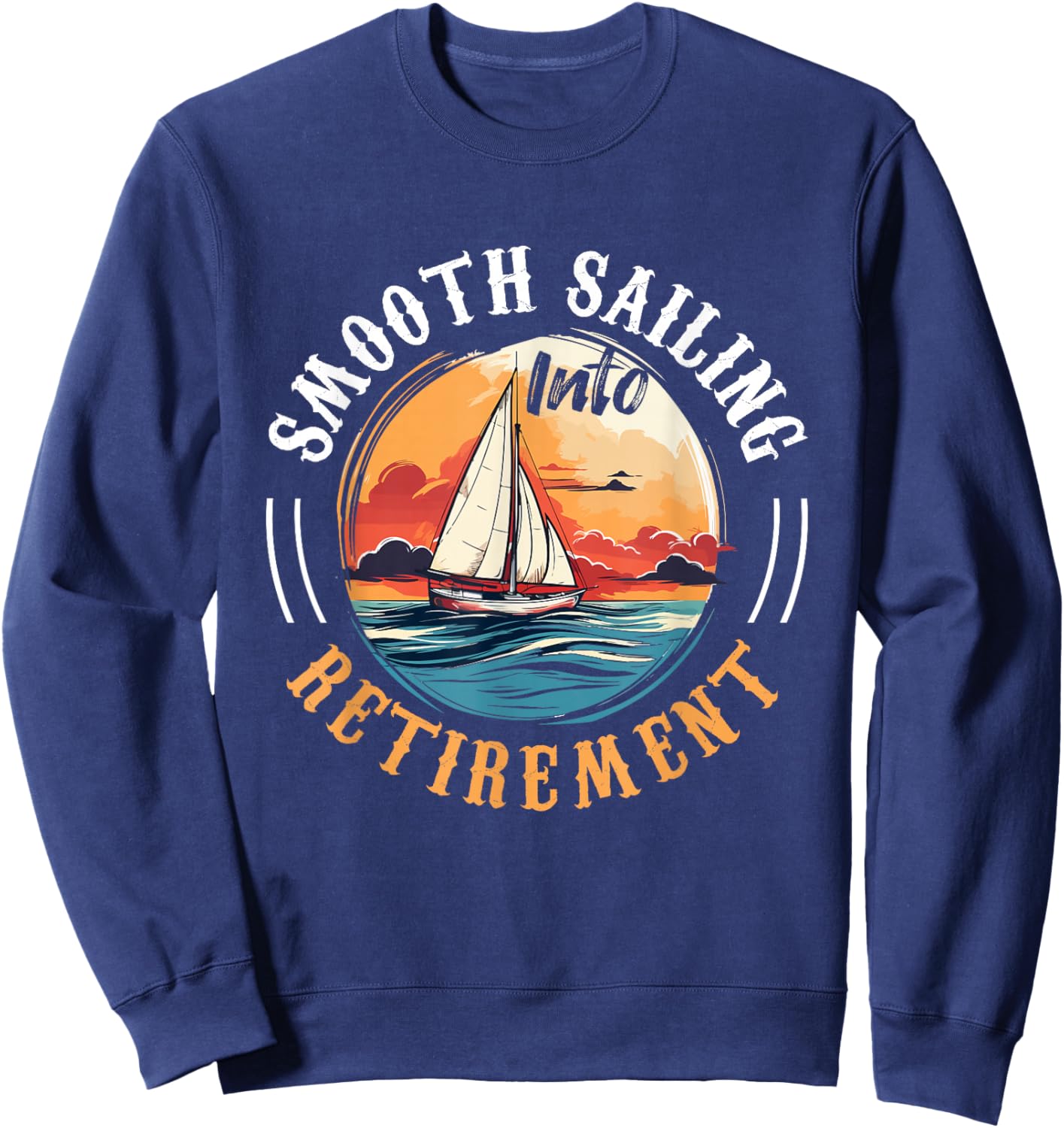 Sailing Boat Captain Smooth Sailing into Retirement Sweatshirt - Sweatshirt | Navy