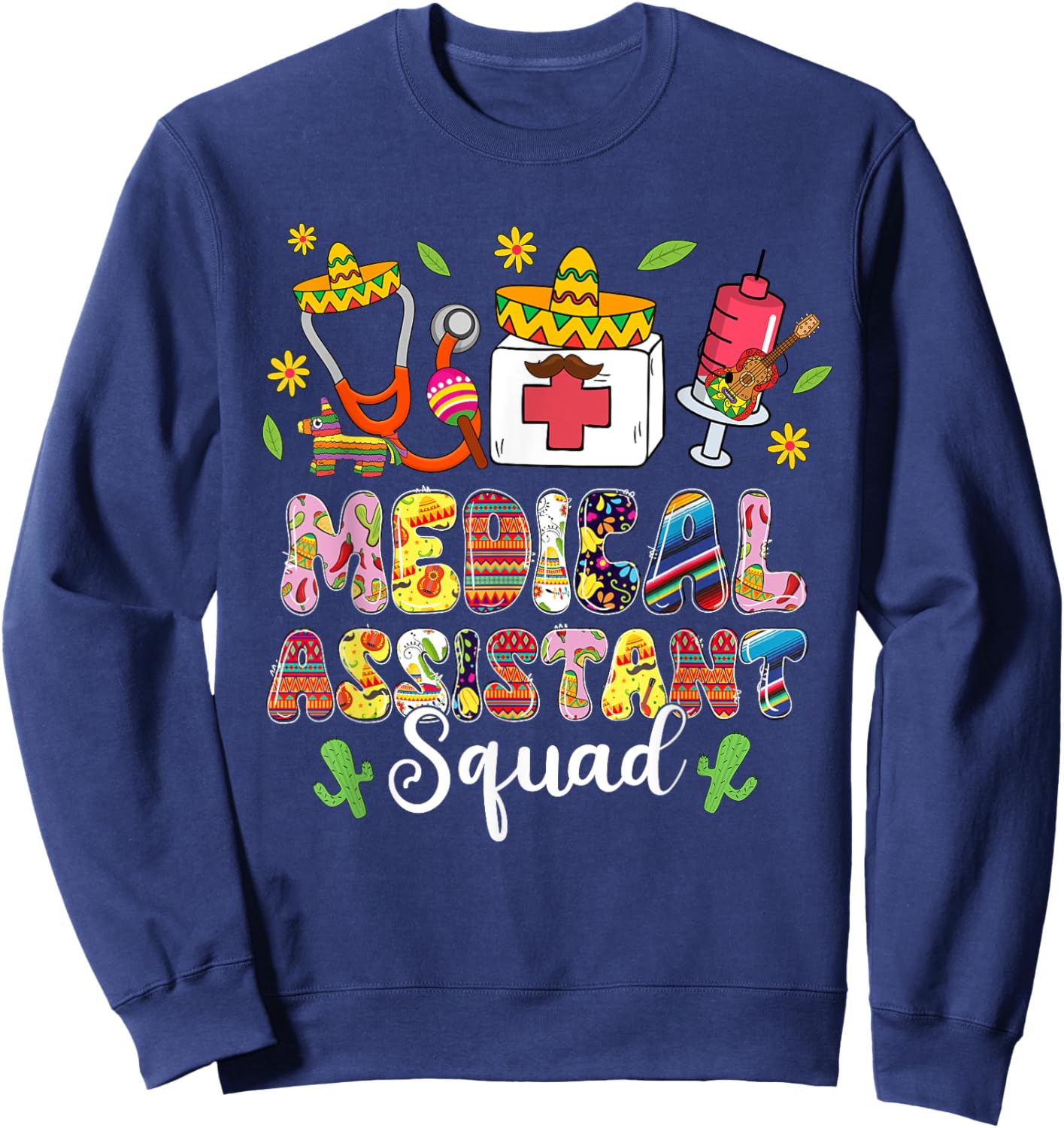 Medical Assistant Squad Lets Fiesta Cinco De Mayo Mexican Sweatshirt - Sweatshirt | Navy