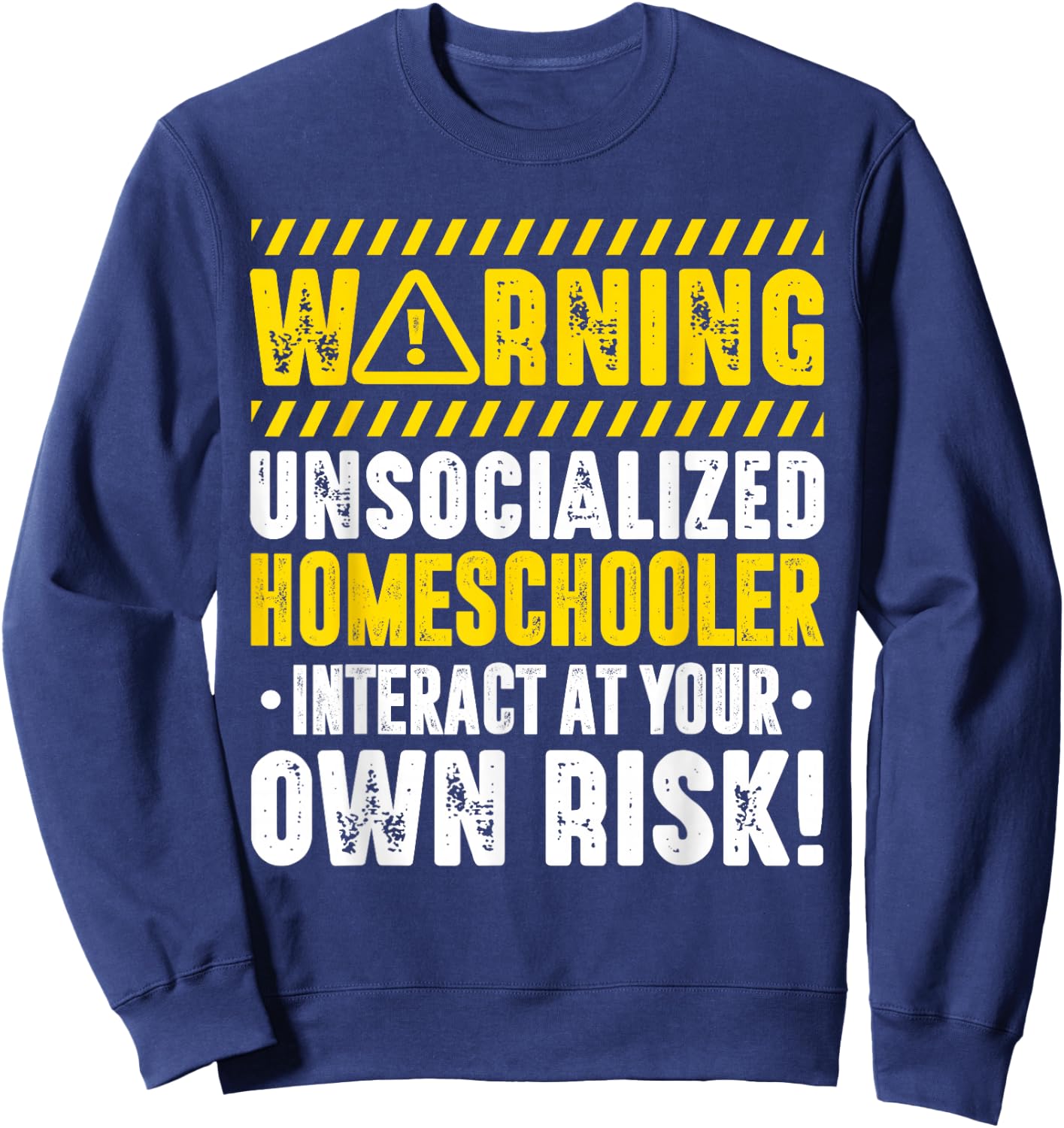 Homeschool Warning Unsocialized Homeschooler Interact Sweatshirt - Sweatshirt | Navy