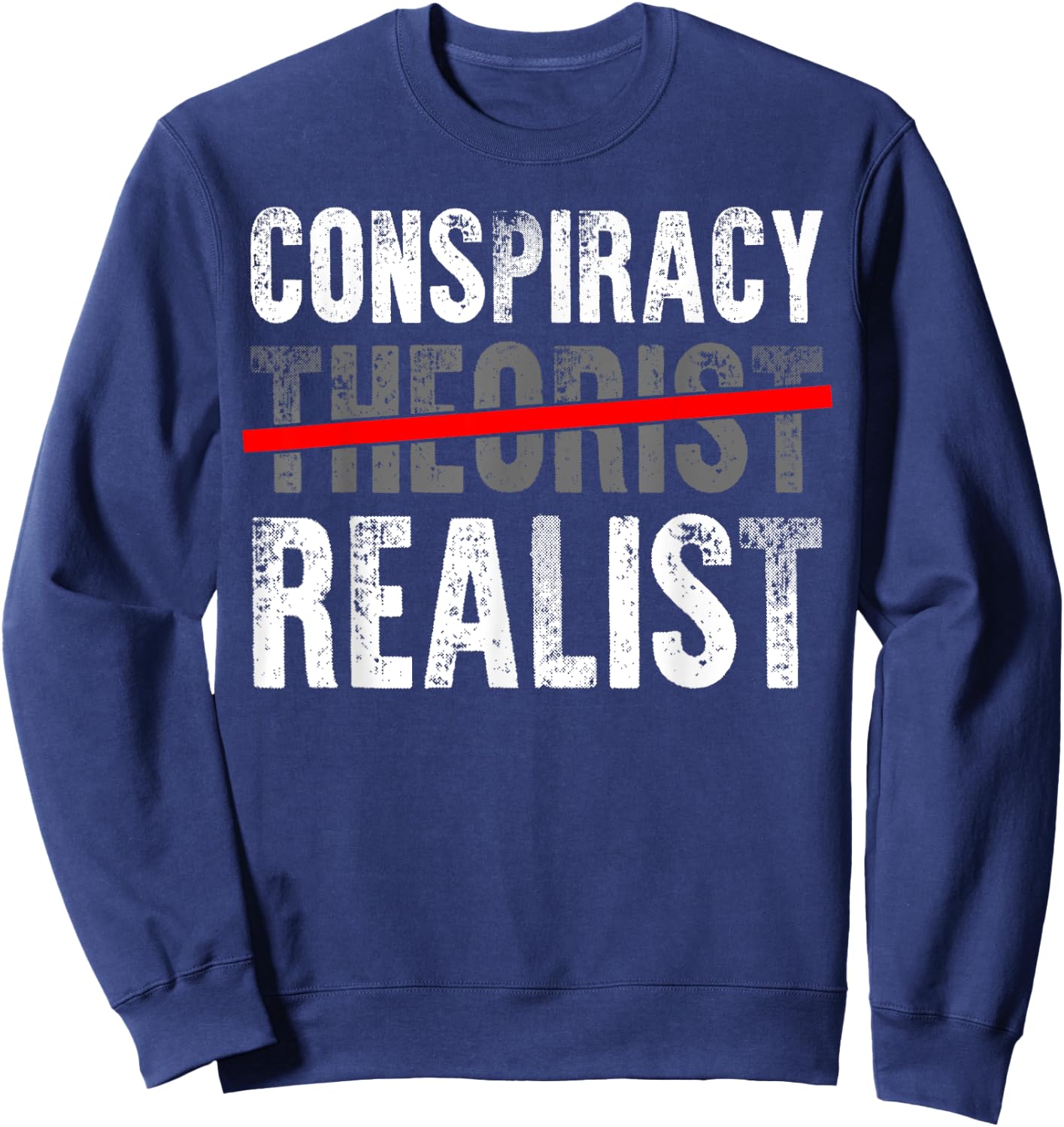 Conspiracy Realist Shirt Conspiracy Theory Gift Alien Gifts Sweatshirt - Sweatshirt | Navy
