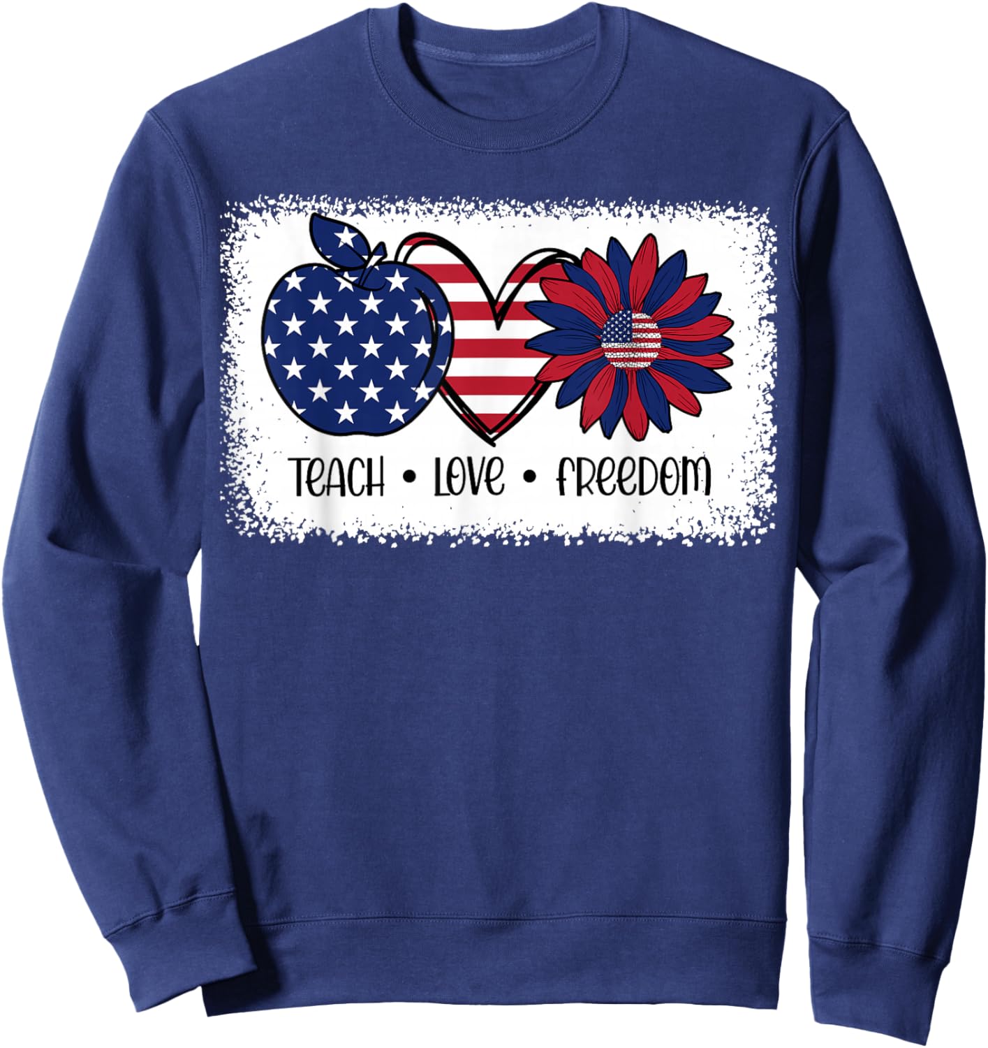 American Flag Teach Love Freedom Preschool Teacher 4th July Sweatshirt - Sweatshirt | Navy