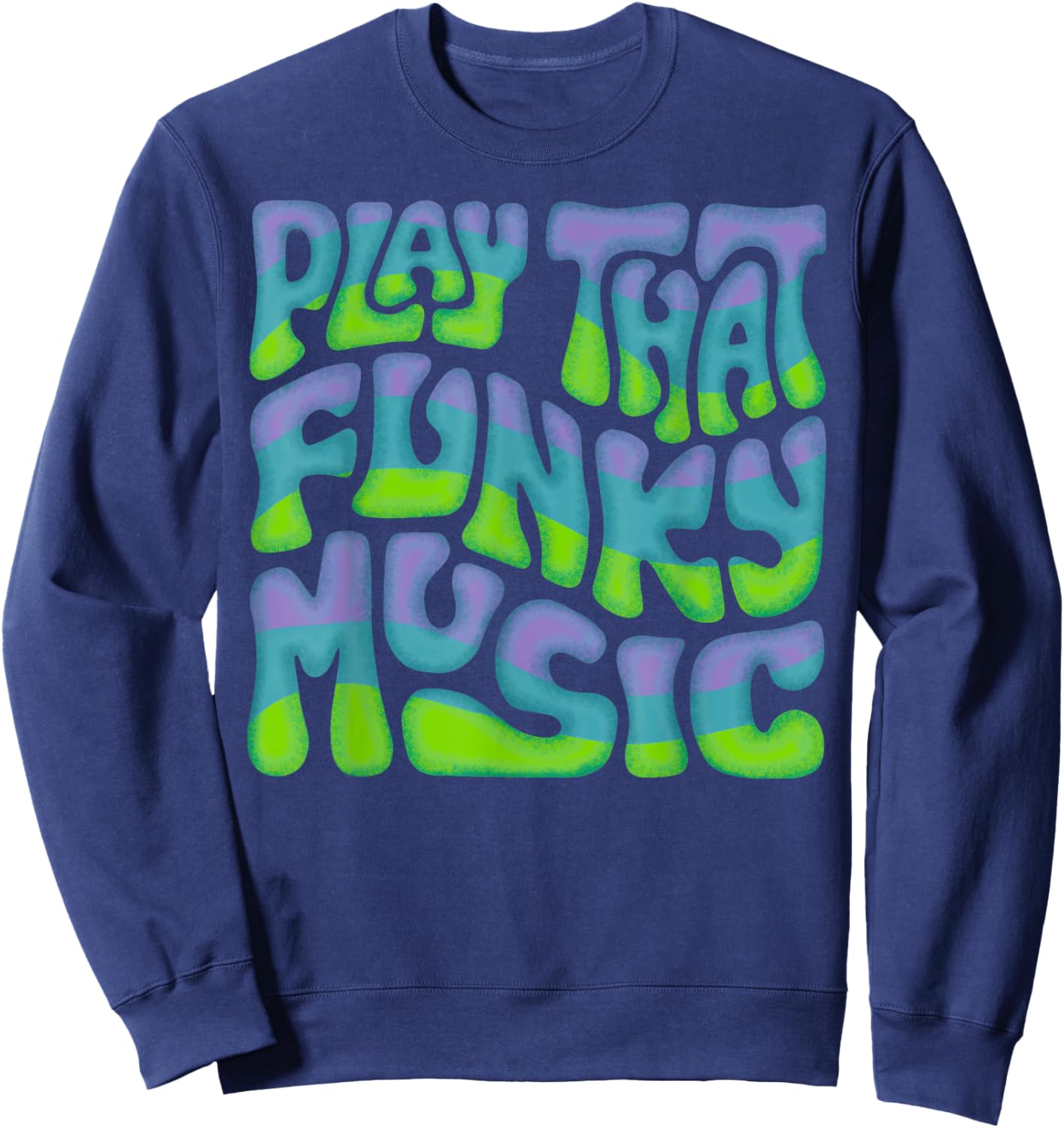 Play That Funky Music Word Art Sweatshirt - Sweatshirt | Navy