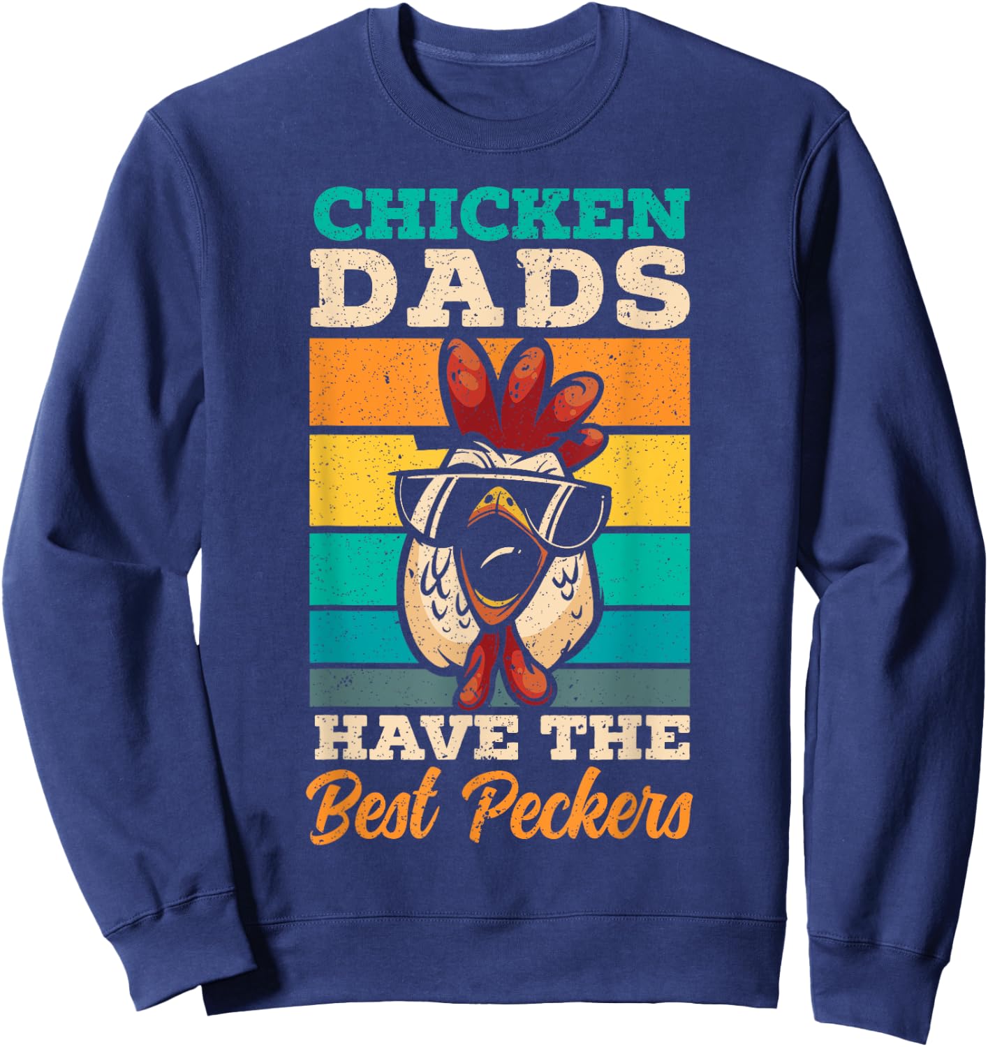 Chicken Dads Have The Best Peckers Farmer Dad Father's Day Sweatshirt - Sweatshirt | Navy