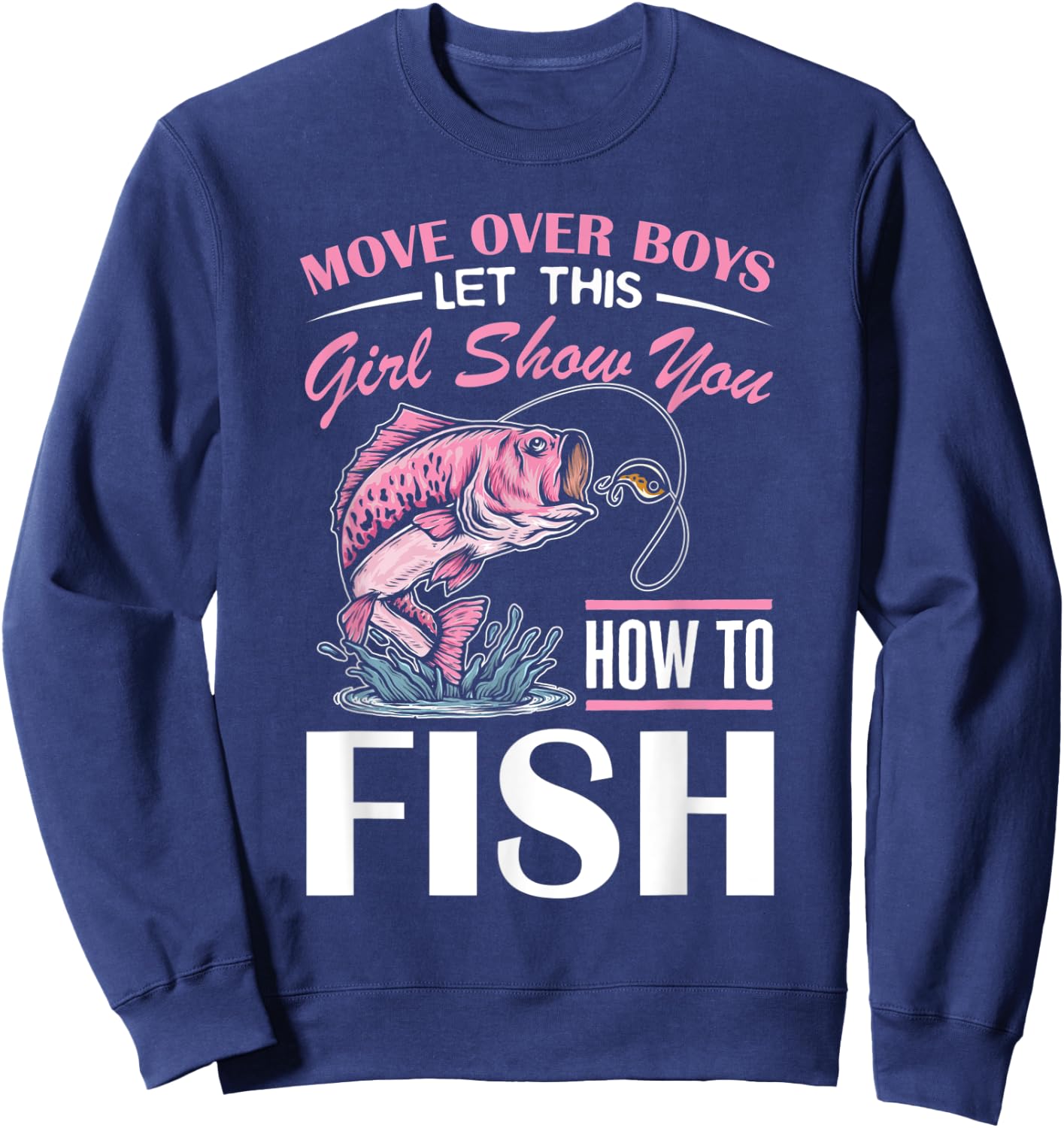 Move Over Boys Funny Girls Fishing Girl Sweatshirt - Sweatshirt | Navy