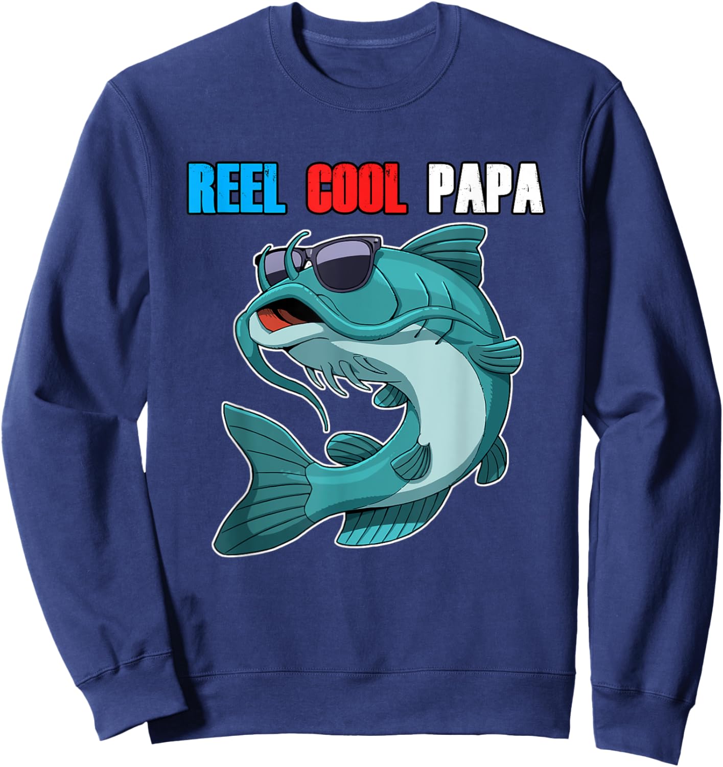 Catfish Sunglasses Reel Cool Papa Shirt Fathers Day Fishing Sweatshirt - Sweatshirt | Navy