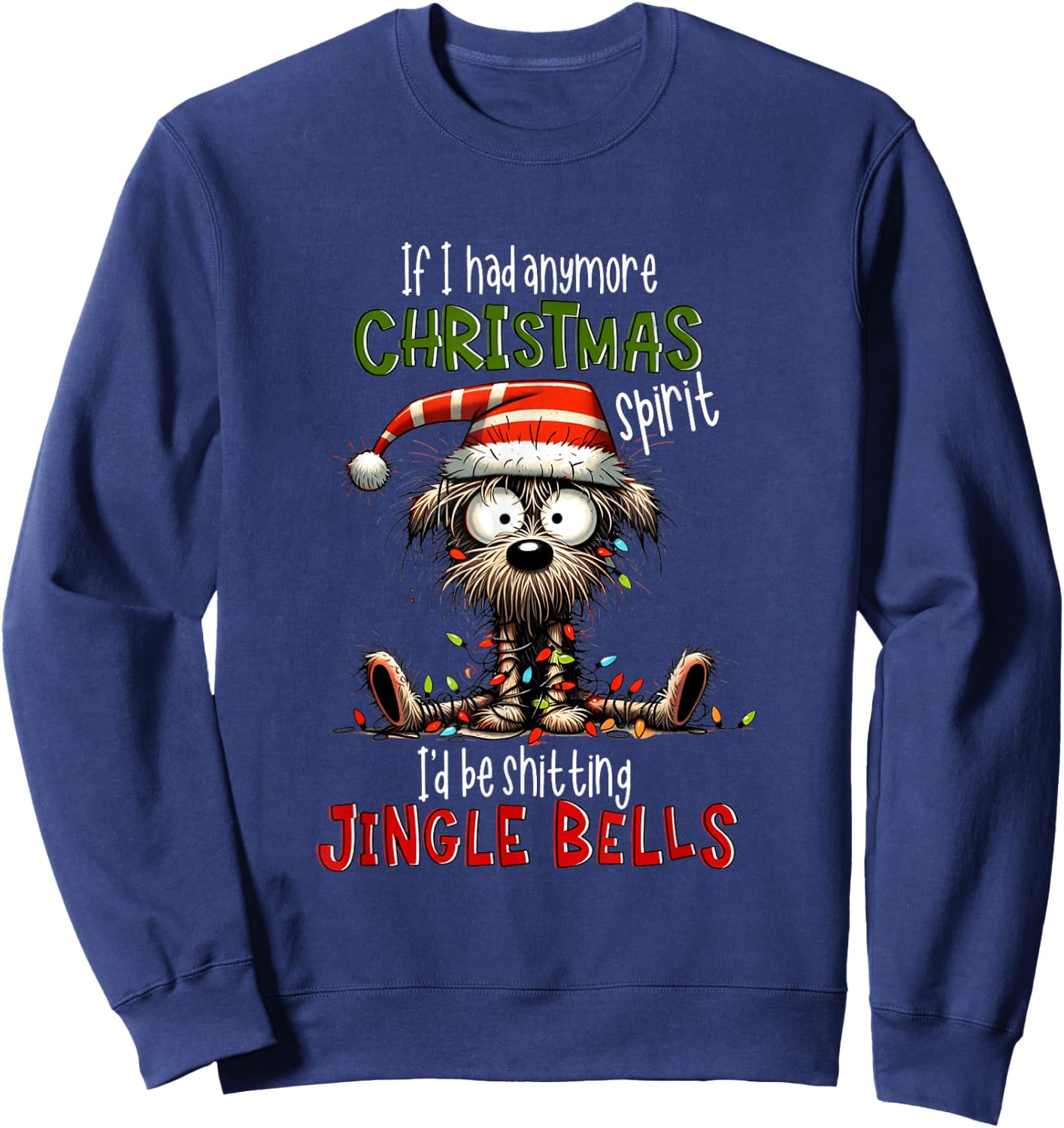 If I Had Anymore Xmas Spirit I'd Be Shitting Jingle Bell Dog Women Sweatshirt - Sweatshirt | Navy