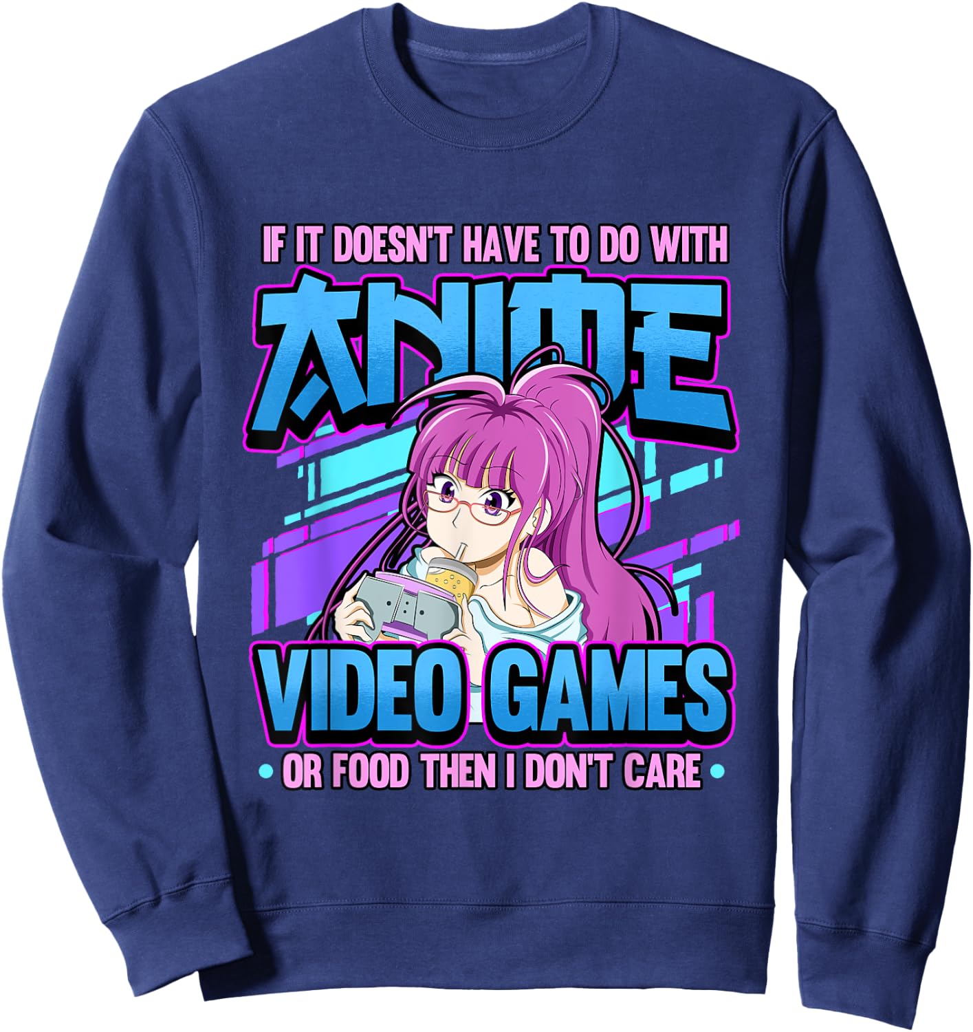 If It Doesn't Have To Do With Anime Video Games Or Food Sweatshirt - Sweatshirt | Navy