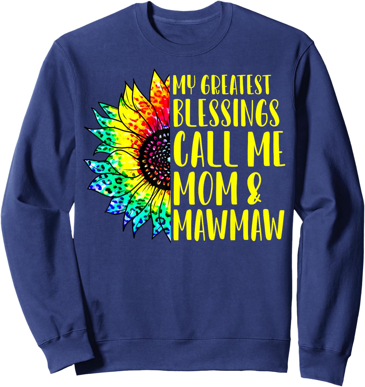 My Greatest Blessings Call Me Mom Mawmaw Sunflower Tie Dye Sweatshirt - Sweatshirt | Navy