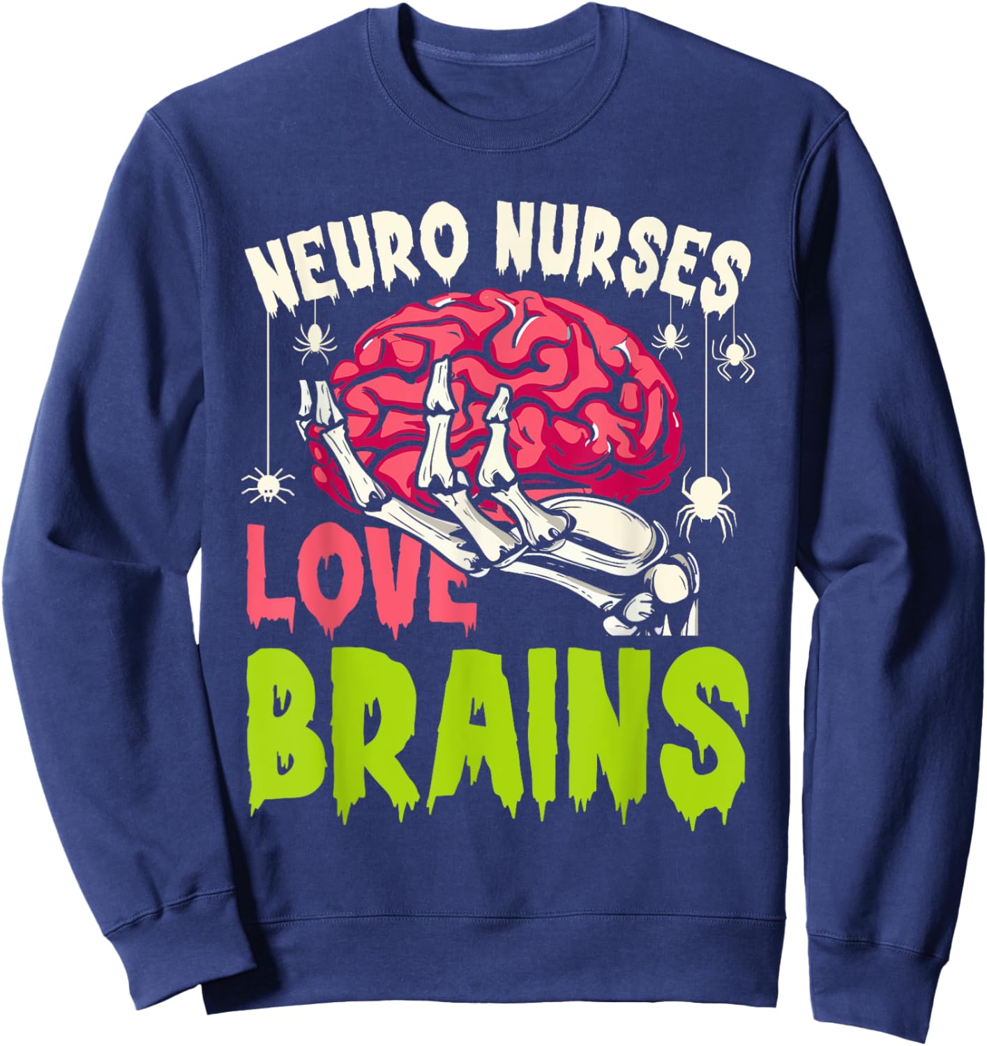 Neuro Nurses love brains skeleton Halloween nurse funny Sweatshirt - Sweatshirt | Navy