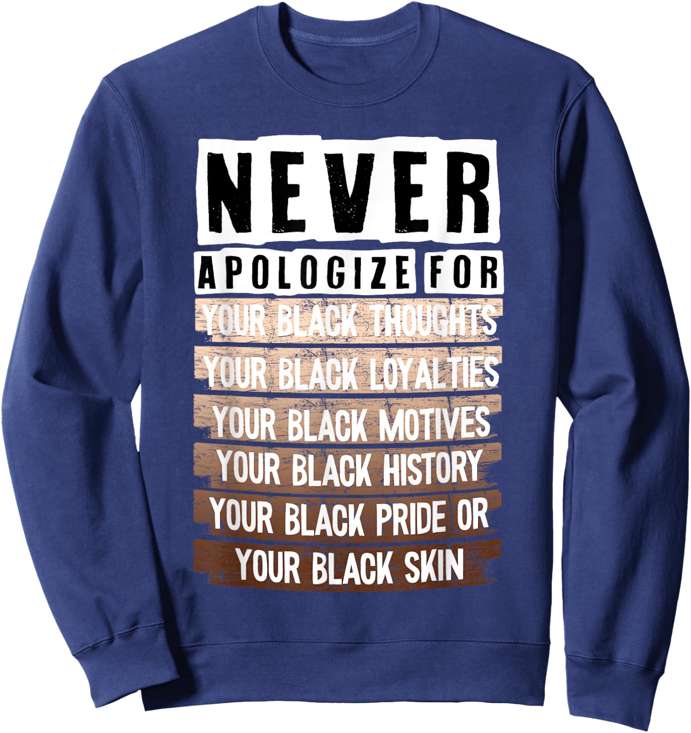 Never Apologize For Your Black Thoughts Your Black Loyalties Sweatshirt - Sweatshirt | Navy