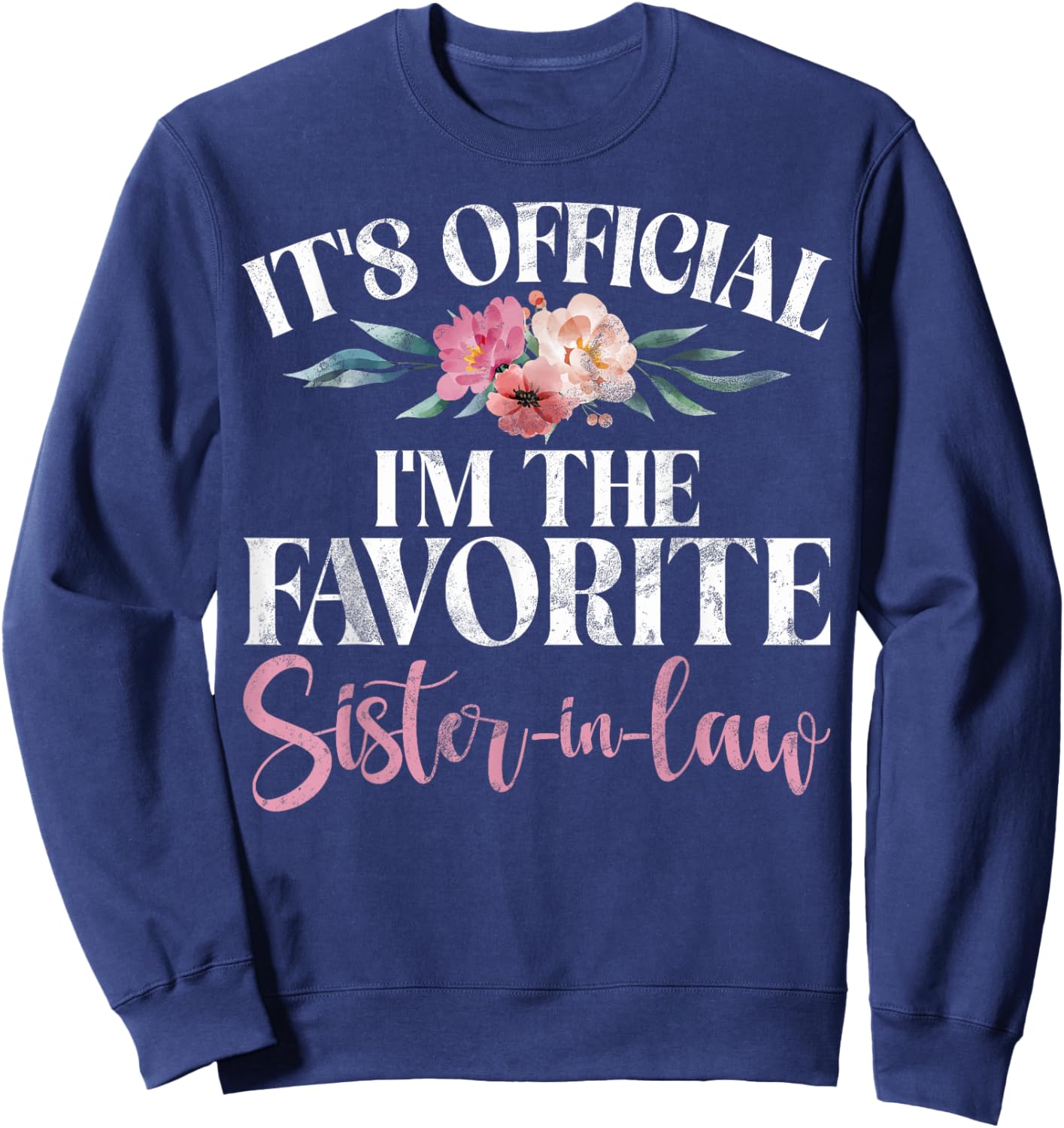 Its official im the favorite Sister in Law Sweatshirt - Sweatshirt | Navy