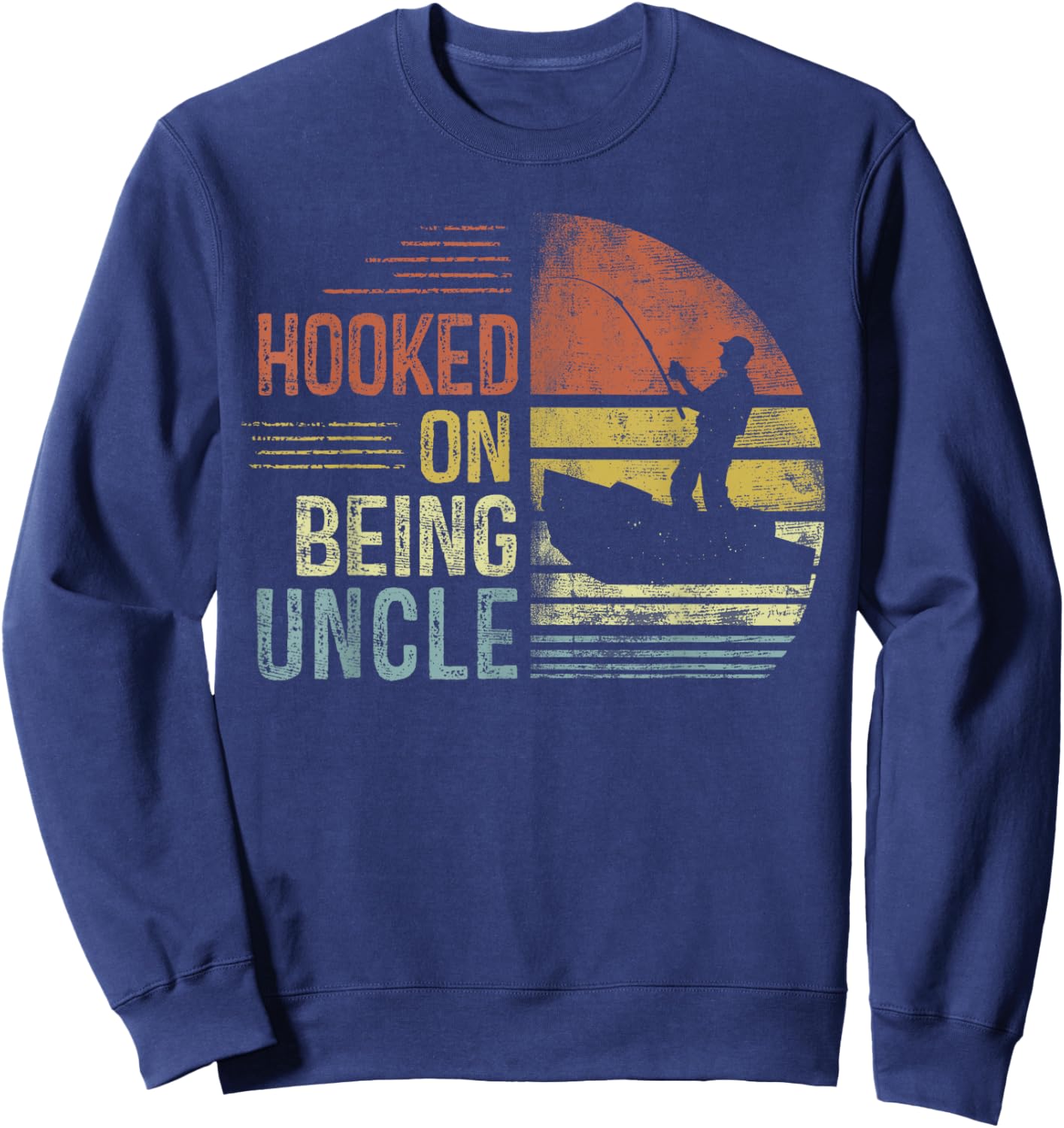 Hooked On Being Uncle Fishing Gifts Uncle Father's Day Sweatshirt - Sweatshirt | Navy