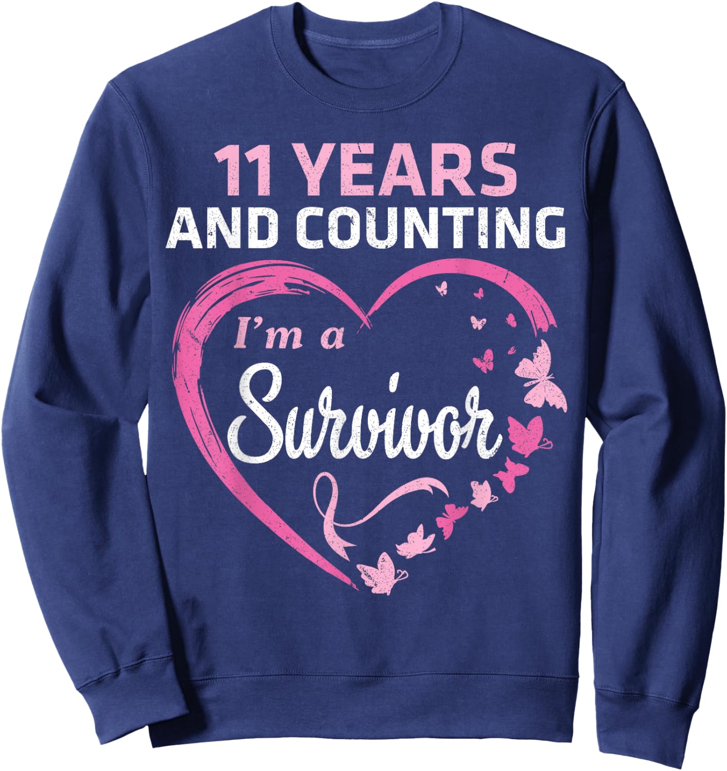 11 Years And Counting I'm A Breast Cancer Survivor Fight Win Sweatshirt - Sweatshirt | Navy