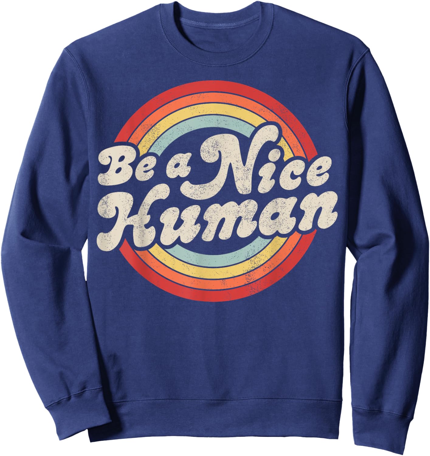 Be A Nice Human Be Kind Women Inspirational Kindness Retro Sweatshirt - Sweatshirt | Navy