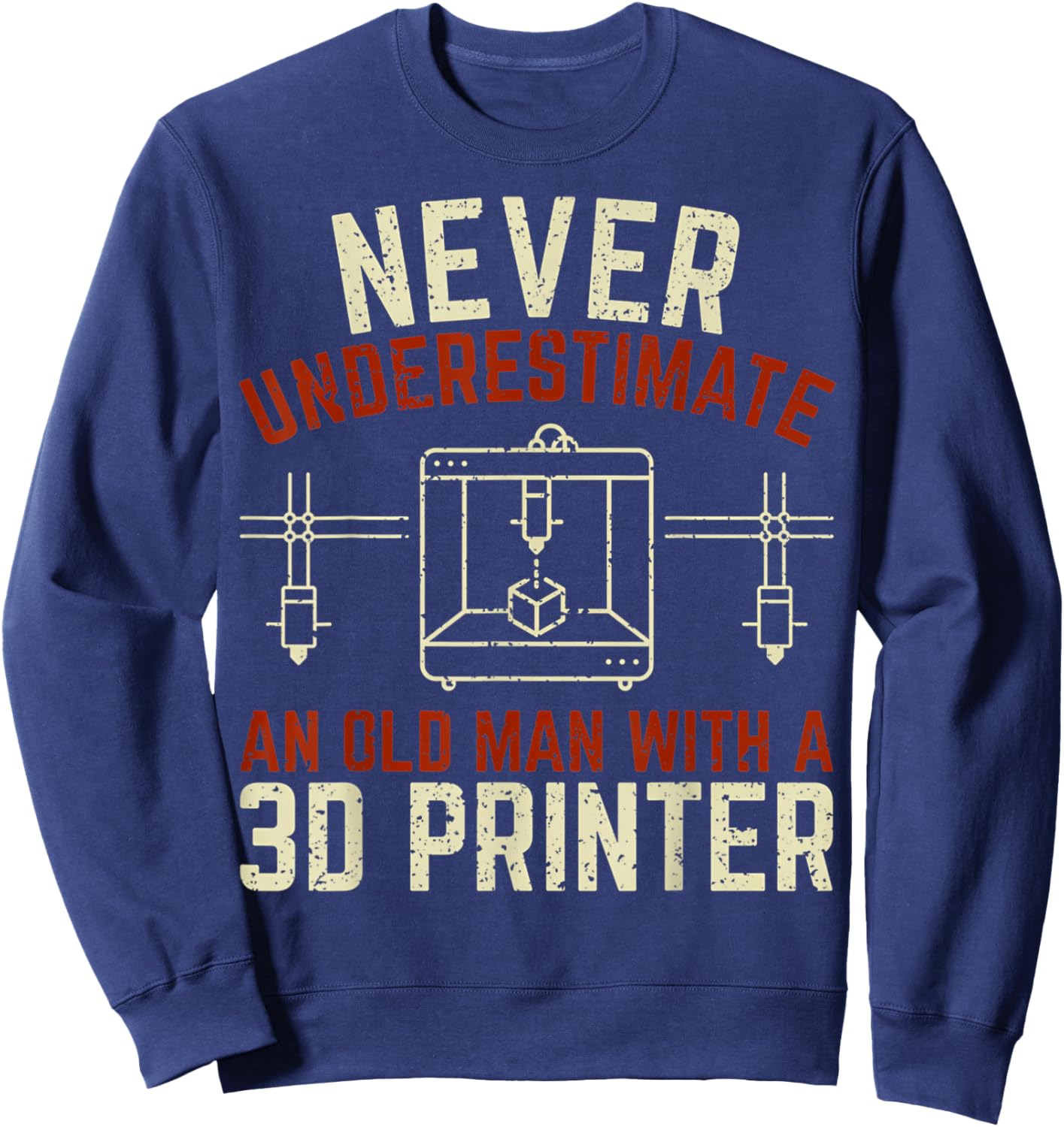 3D Printing Never Underestimate An Old Man With A 3D Printer Sweatshirt - Sweatshirt | Navy