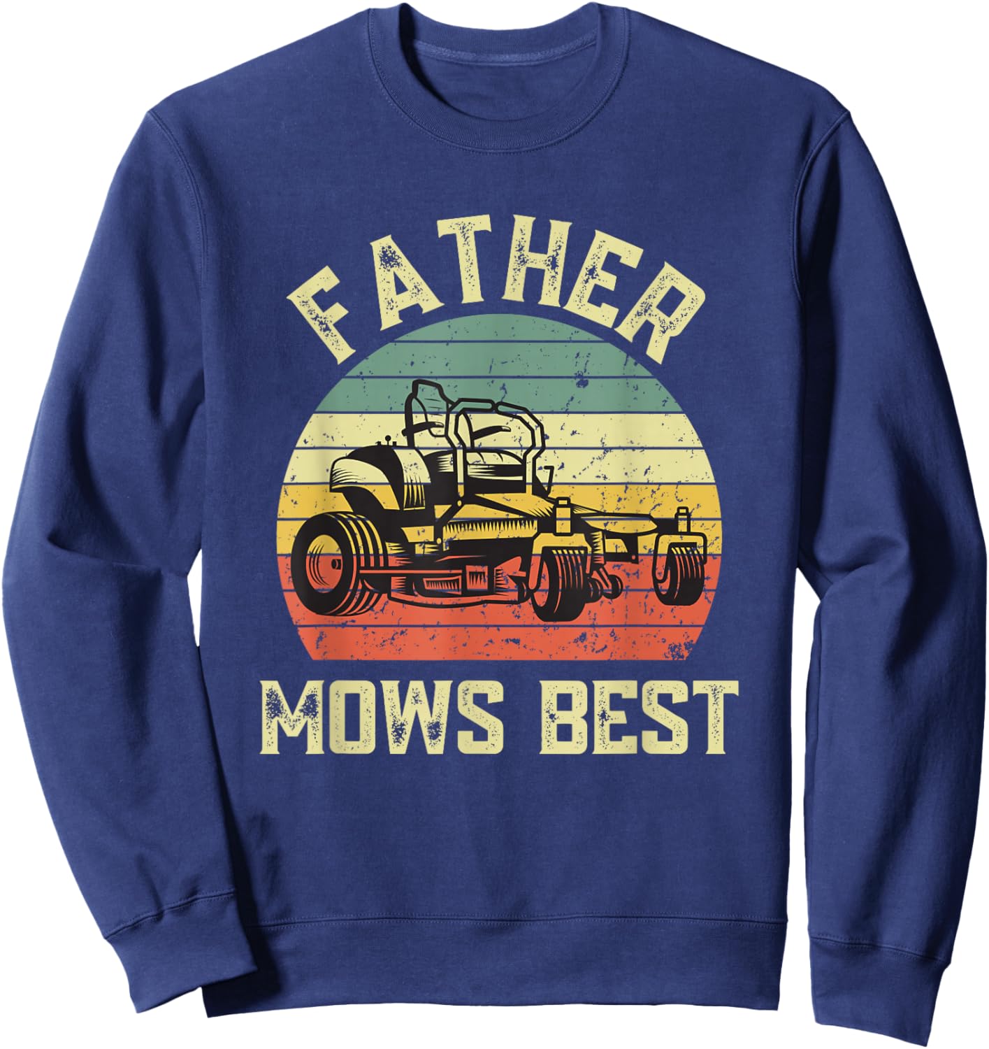 Father mows best Funny Fathers Day Dad Jokes Lawn Mowing Sweatshirt - Sweatshirt | Navy