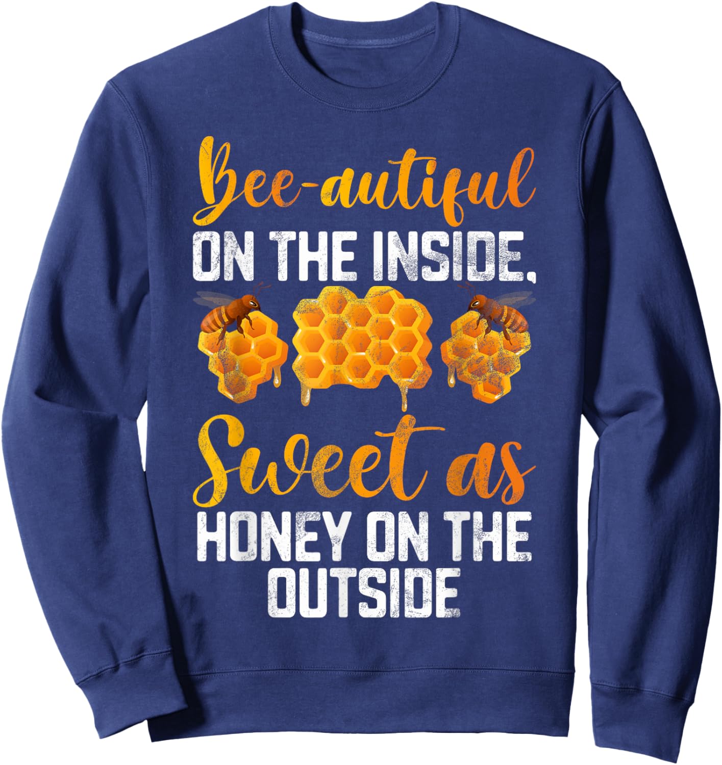 Beeautiful on the inside sweet as Honey on the Outside Honey Sweatshirt - Sweatshirt | Navy