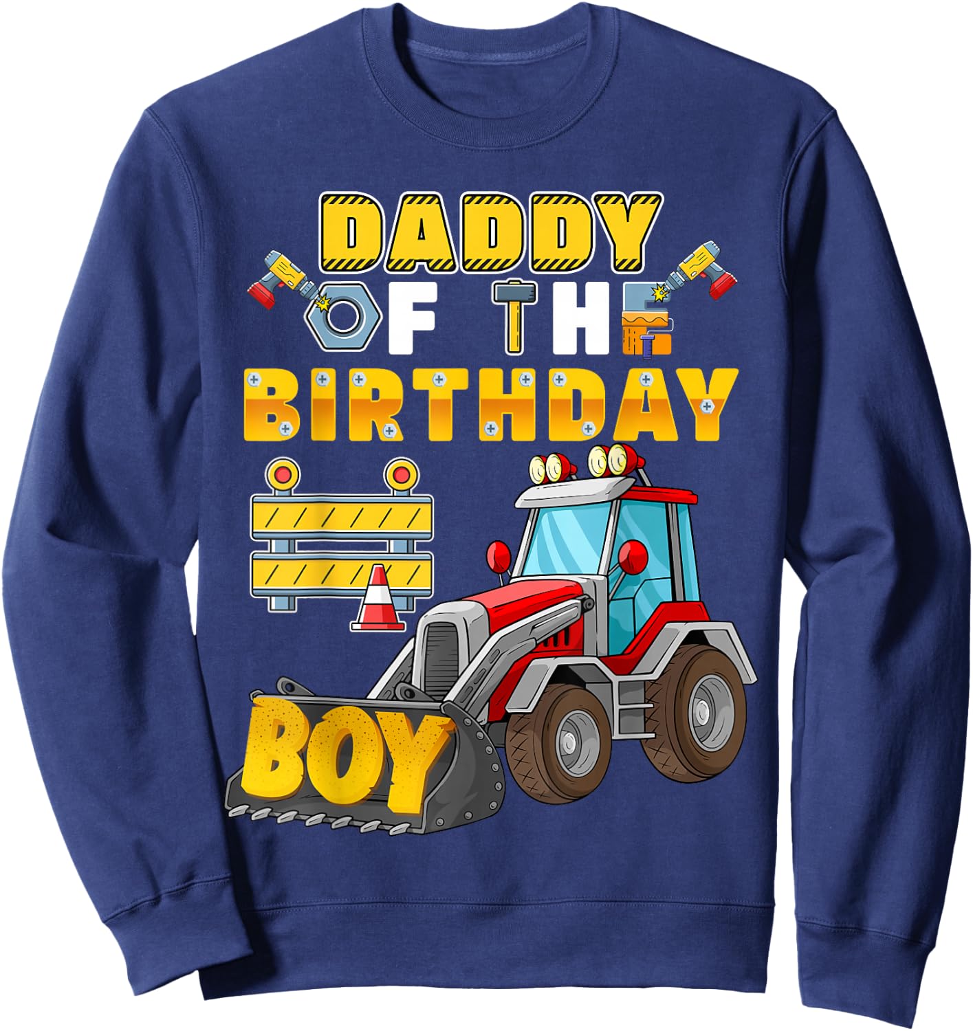 Daddy of the Birthday Boy Construction Birthday Party Sweatshirt - Sweatshirt | Navy