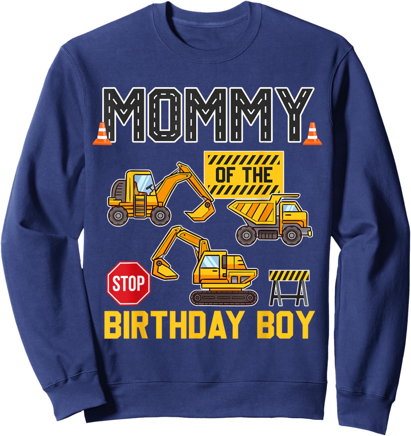 Mommy of the Birthday Boy Construction Worker Birthday Party Sweatshirt - Sweatshirt | Navy