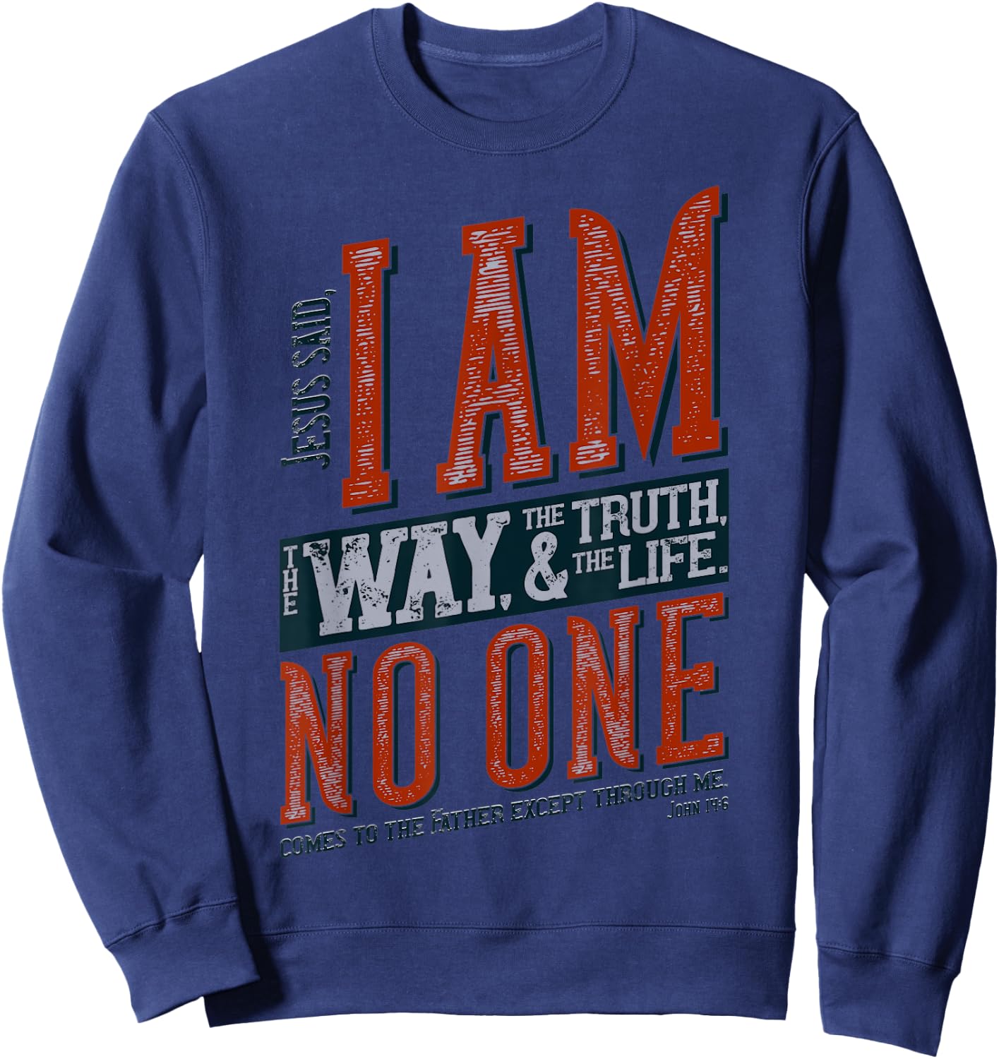 Jesus is the Way, the Truth, and the Life Sweatshirt - Sweatshirt | Navy