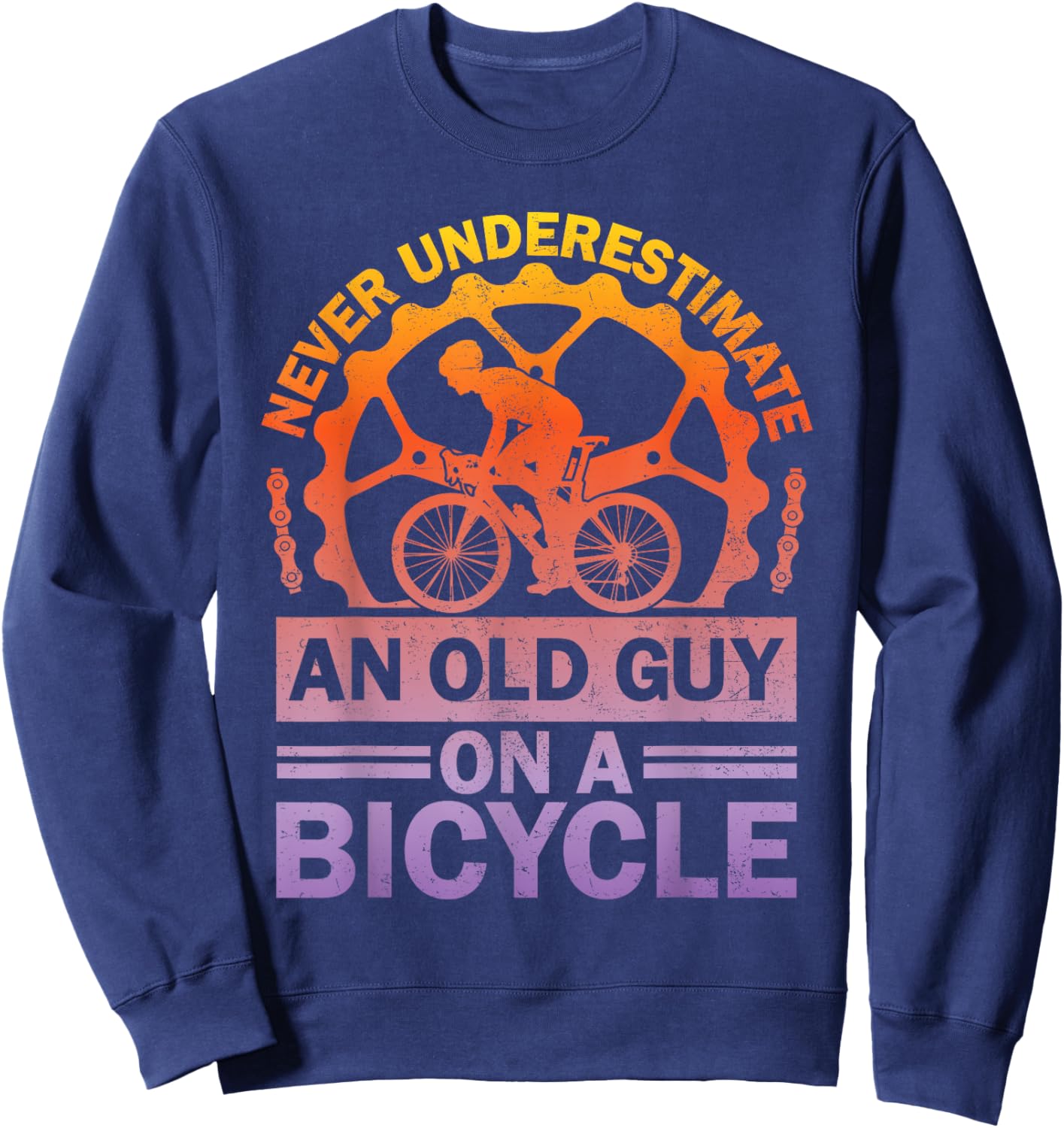 Never Underestimate An Old Guy On A Bicycle Funny Cycling Sweatshirt - Sweatshirt | Navy