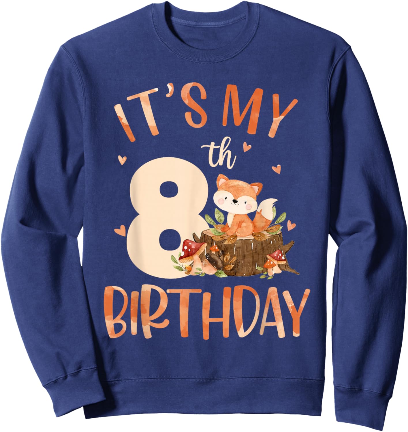Its My 8th Birthday Cute Fox 8 Year Old Birthday Decorations Sweatshirt - Sweatshirt | Navy