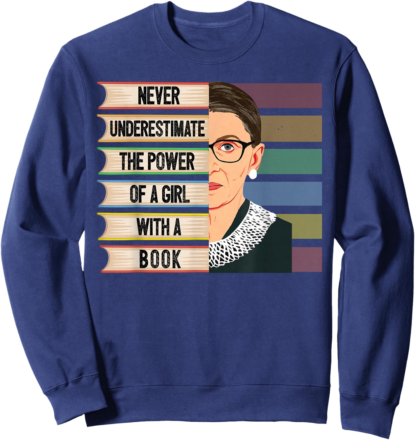 Feminist Ruth Bader Ginsburg RBG Quote Girl with Book Women Small Sweatshirt - Sweatshirt | Navy