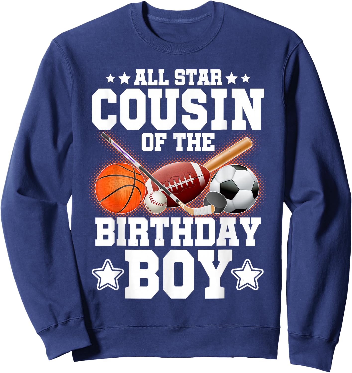 All Star Cousin Of The Birthday Boy Basketball Soccer Sport Sweatshirt - Sweatshirt | Navy
