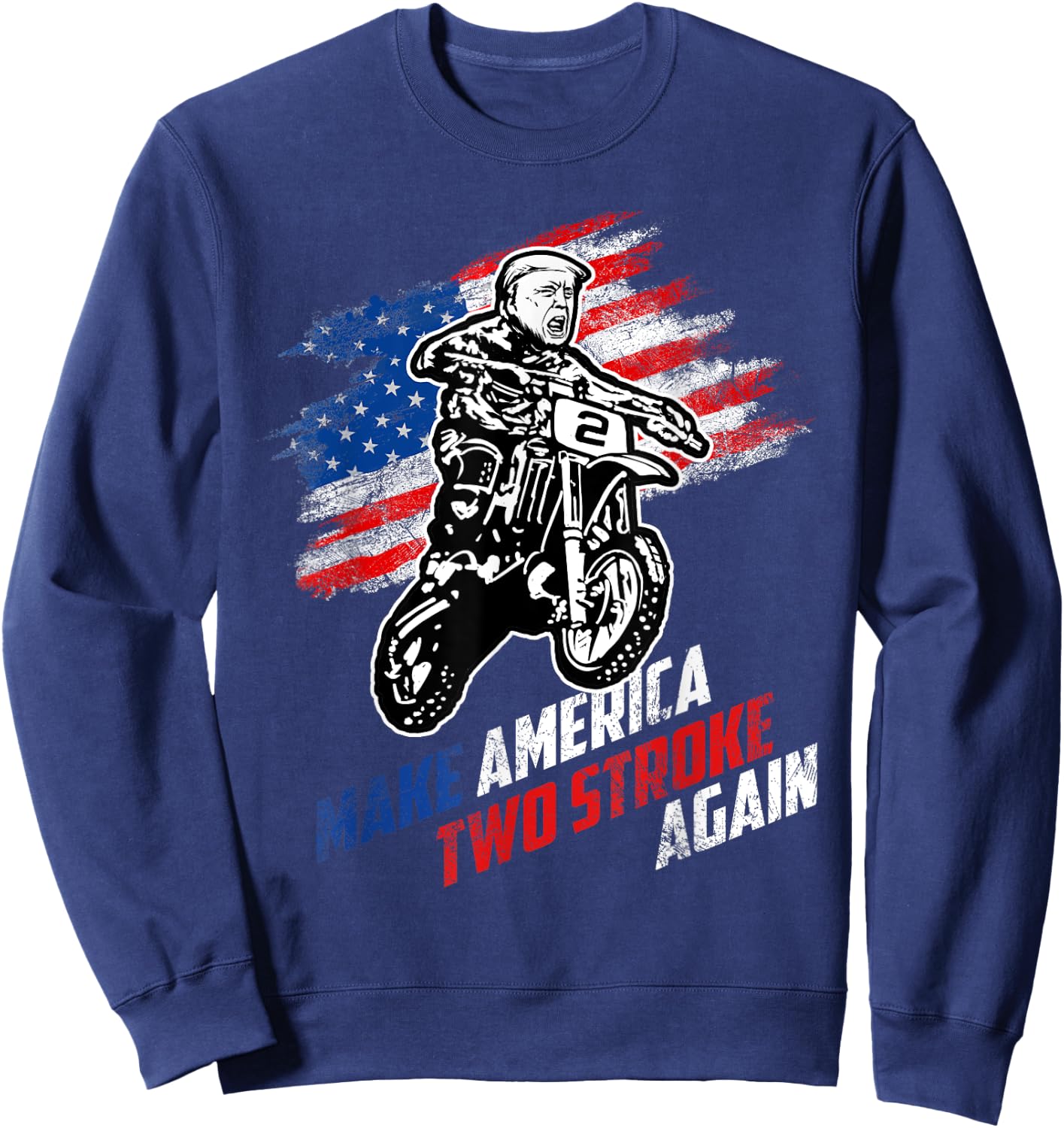 Make America Two Stroke Again Biker For Trump Motorcycle Sweatshirt - Sweatshirt | Navy