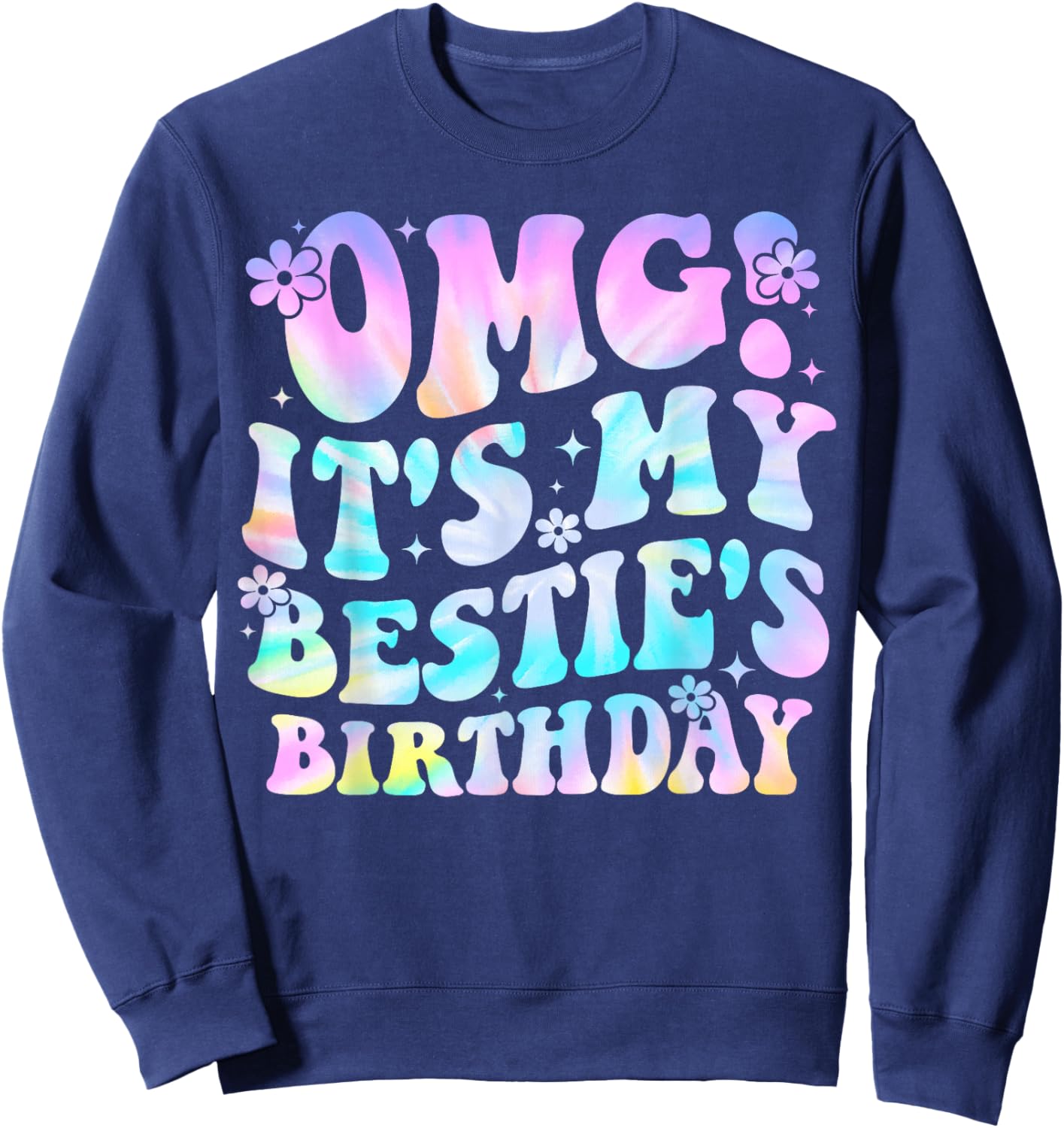 OMG It's My Bestie's Birthday Funny Best Friend Birthday Sweatshirt - Sweatshirt | Navy