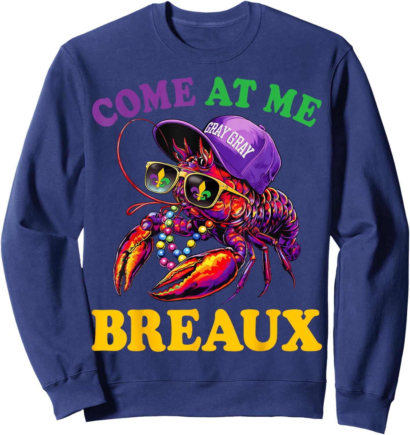 Funny Crawfish Come At Me Breaux Mardi Gras Men Women Sweatshirt - Sweatshirt | Navy