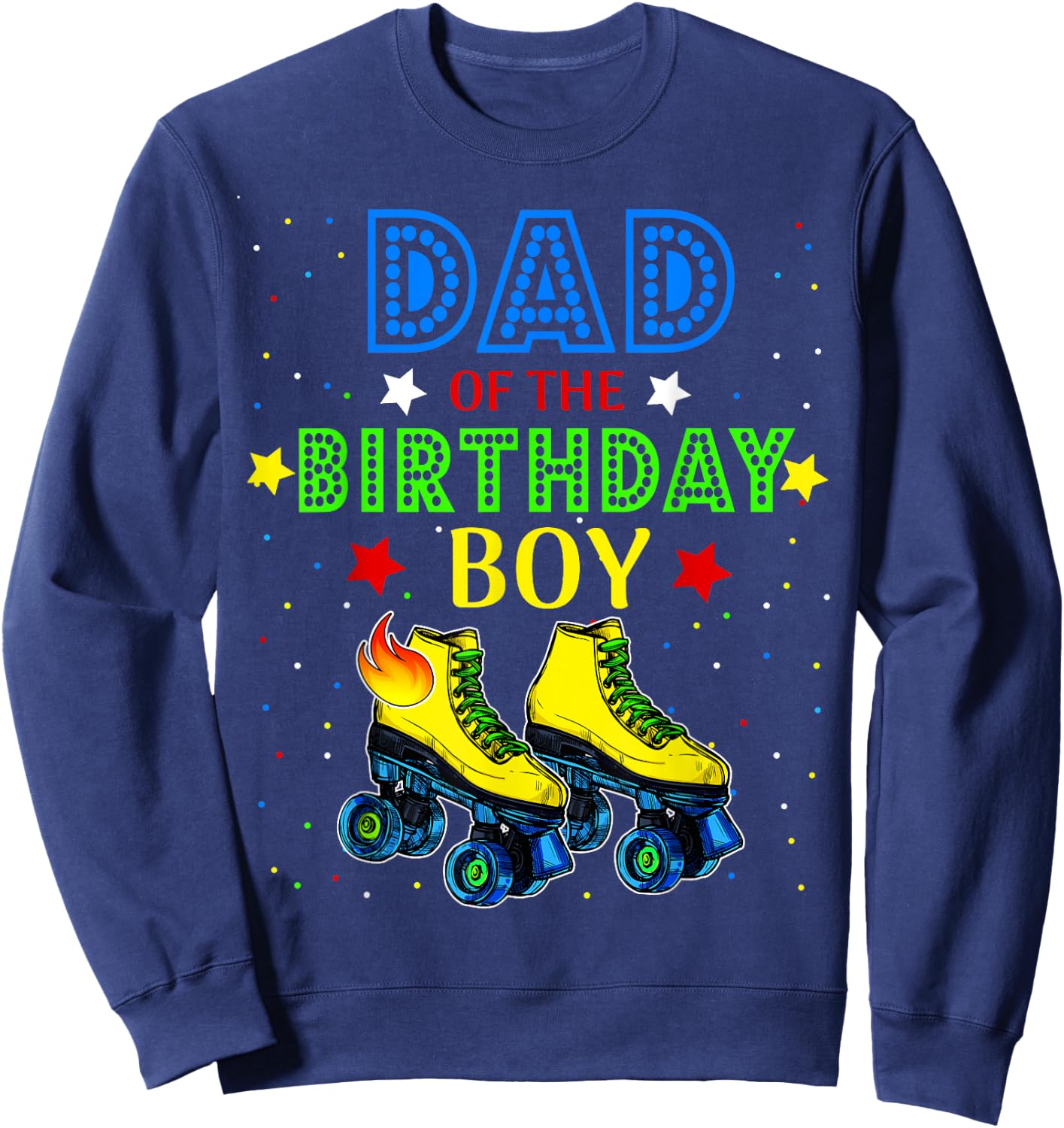 Dad Birthday Rolling Skate Birthday Family Party Sweatshirt - Sweatshirt | Navy