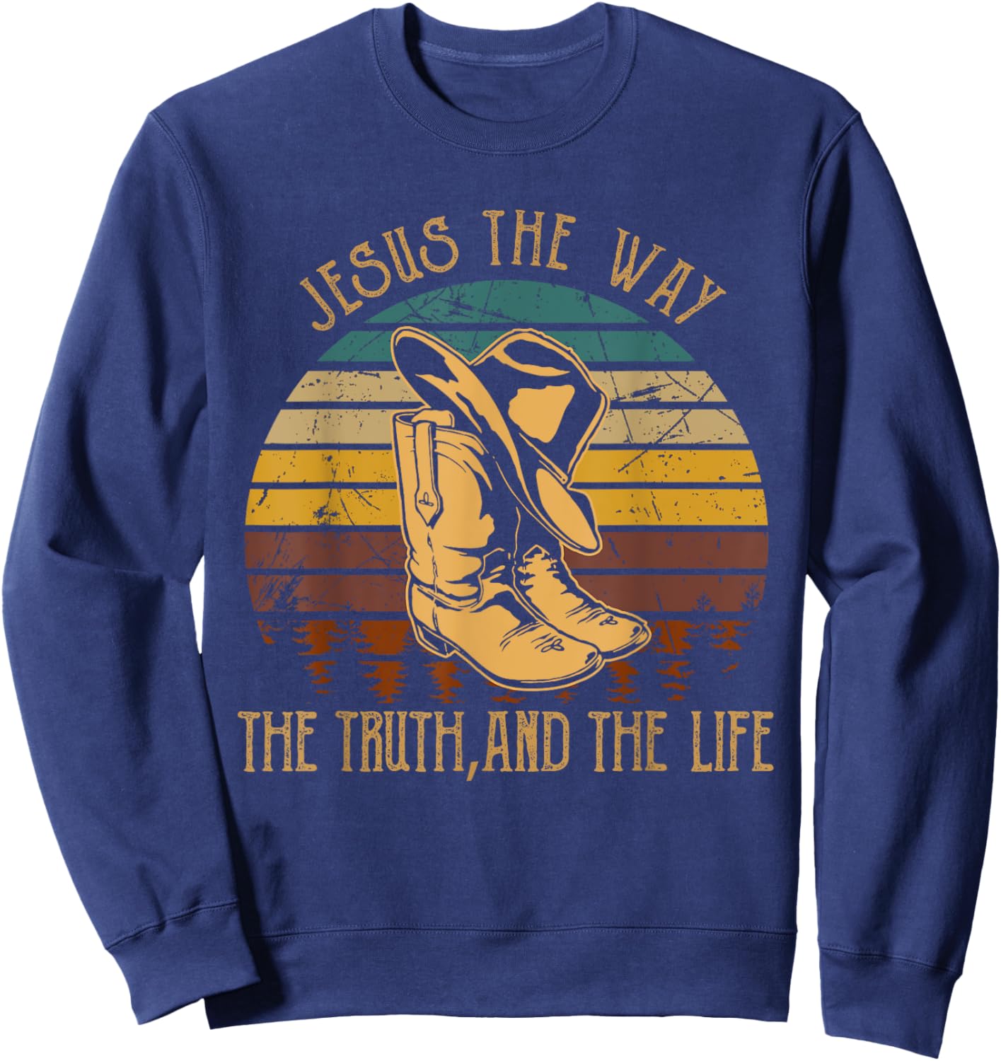 Jesus The Way, The Truth, And The Life Cowboy Boot Hat Sweatshirt - Sweatshirt | Navy