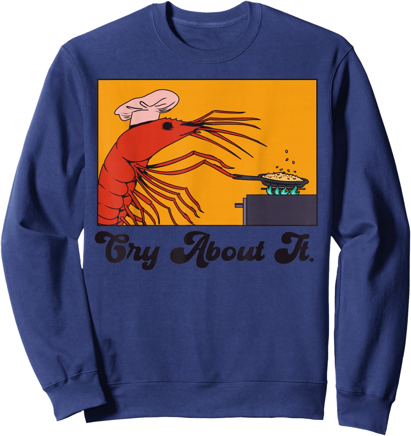 Funny You're Telling Me a Shrimp Fried this Rice? Sweatshirt - Sweatshirt | Navy