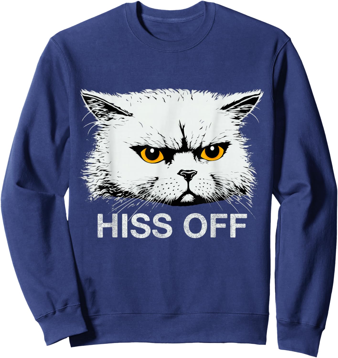 Hiss Off Funny Sarcastic Cat Quote Meow Sweatshirt - Sweatshirt | Navy
