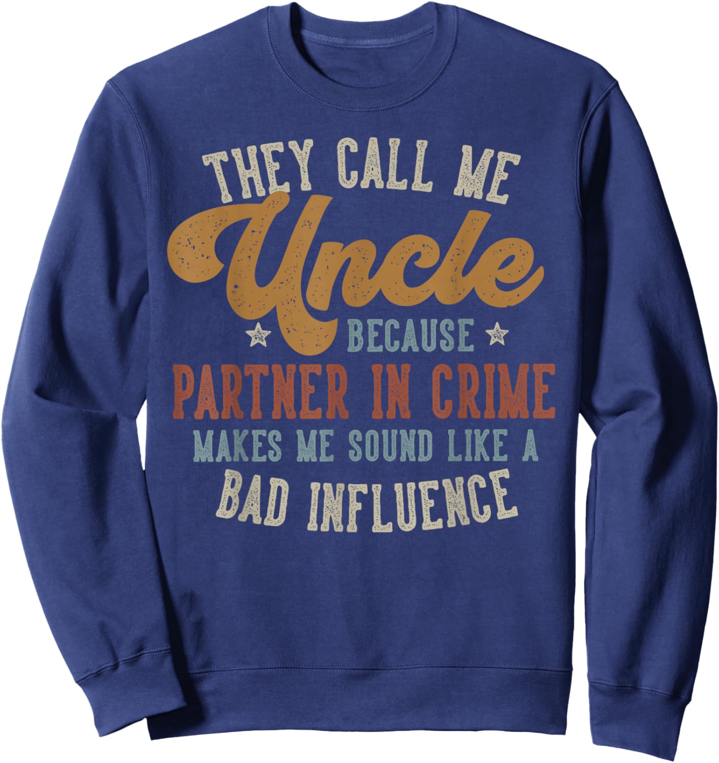 They Call Me Uncle Funny Father's Day Uncle Sweatshirt - Sweatshirt | Navy