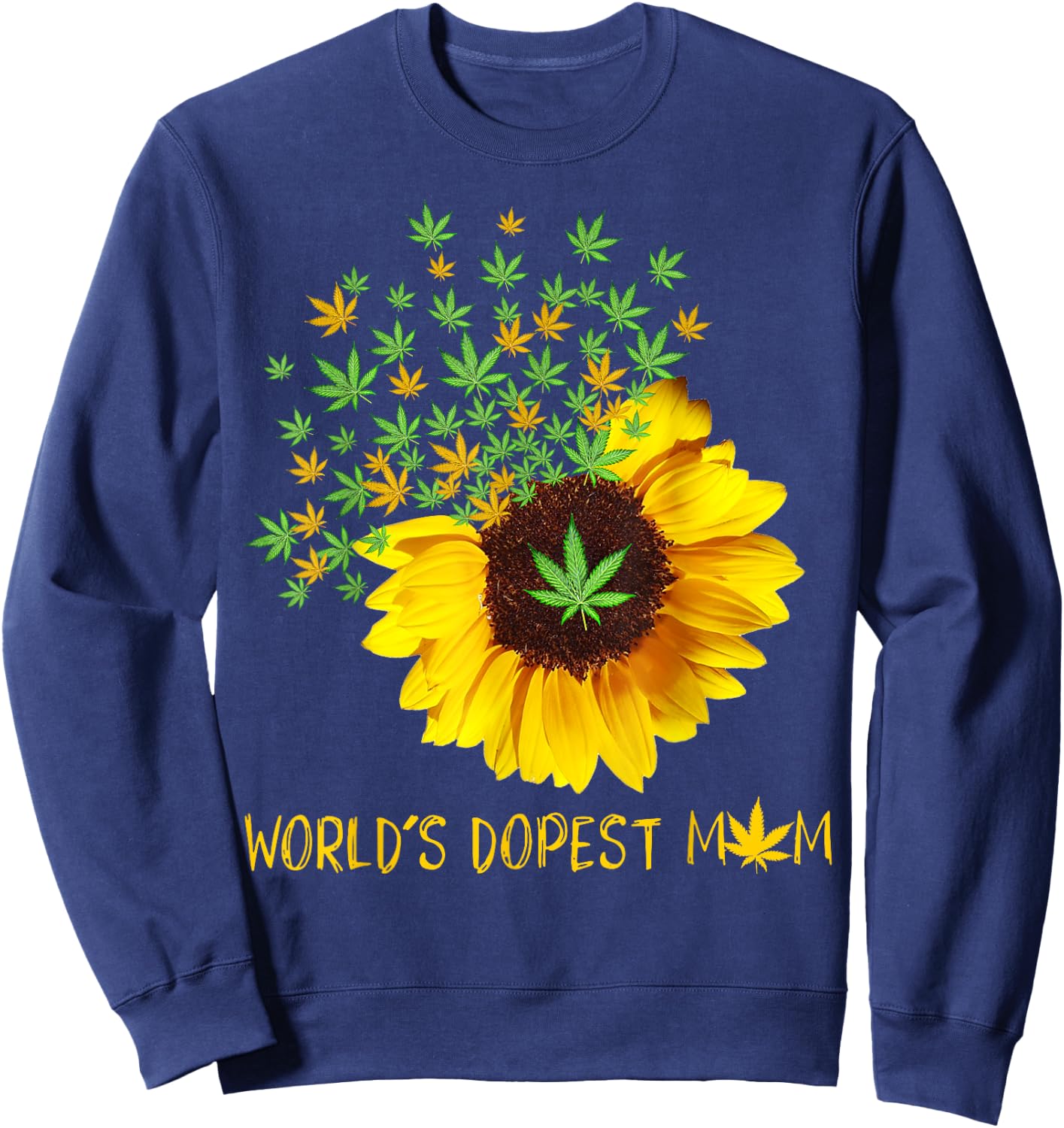 World's Dopest Mom Sunflower Weed Cannabis Funny Sweatshirt - Sweatshirt | Navy