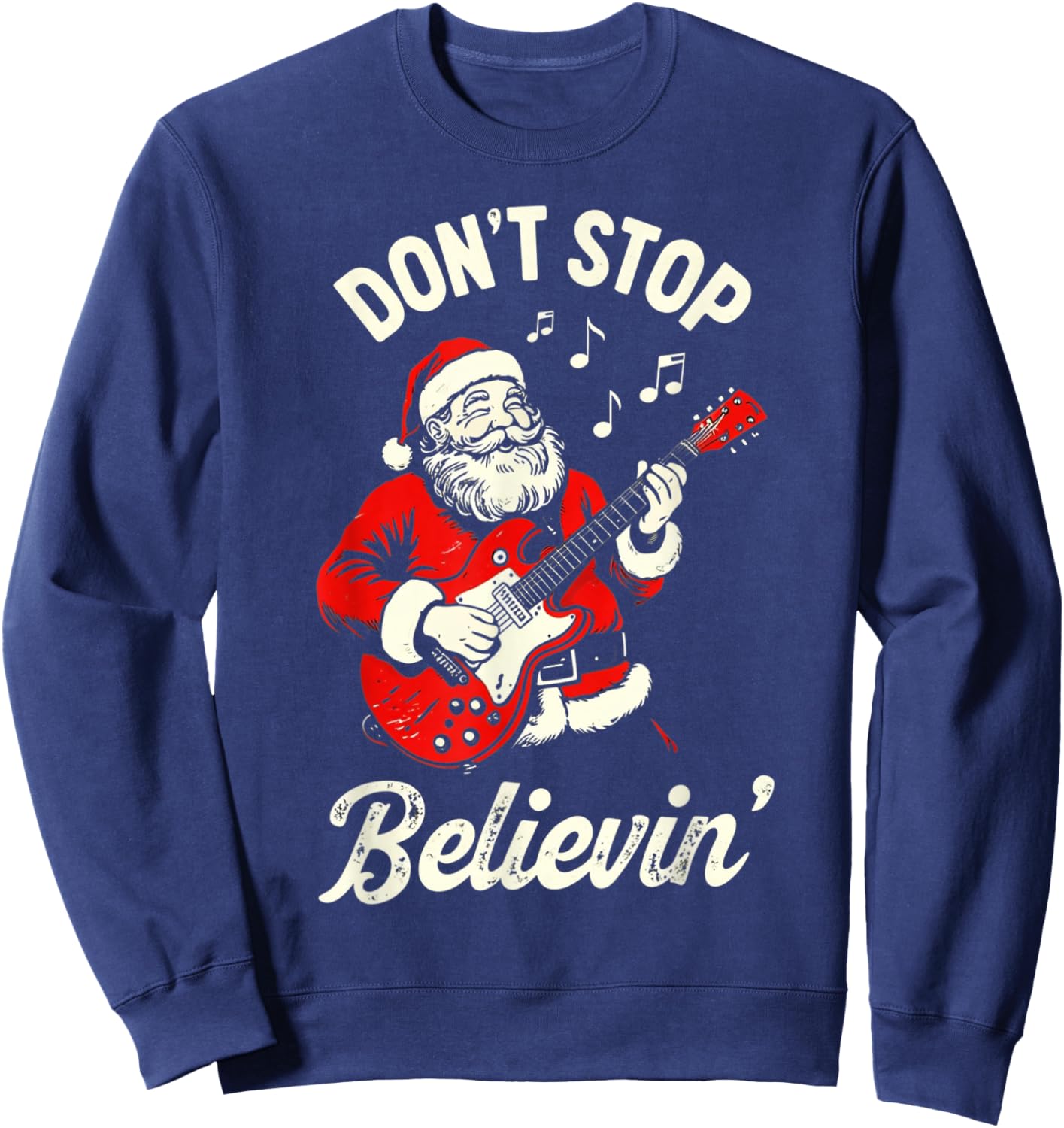 Don't stop believing funny Santa playing guitar Christmas Sweatshirt - Sweatshirt | Navy