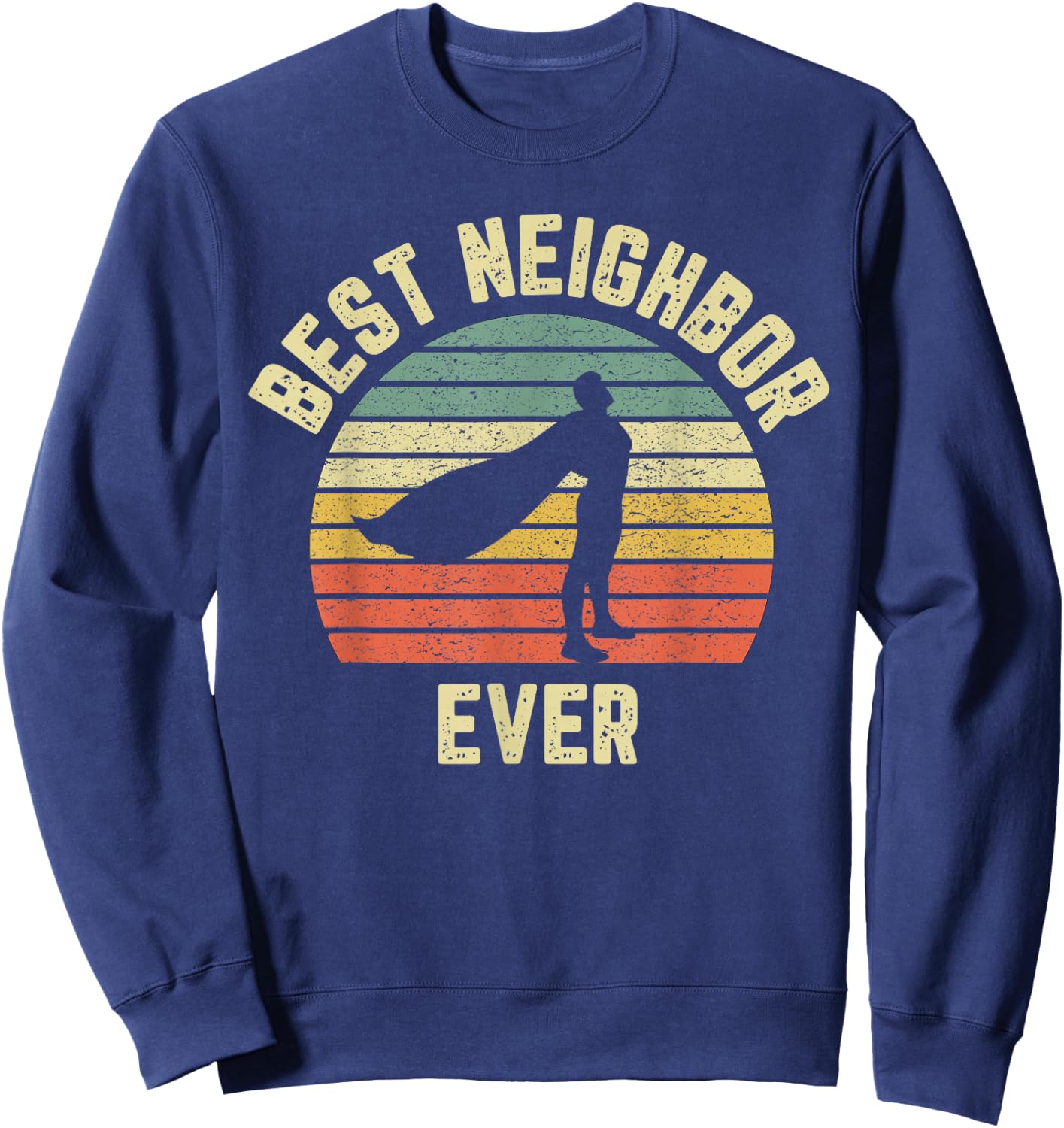 Vintage Best Neighbor Ever Superhero Fun Gift Graphic Sweatshirt - Sweatshirt | Navy