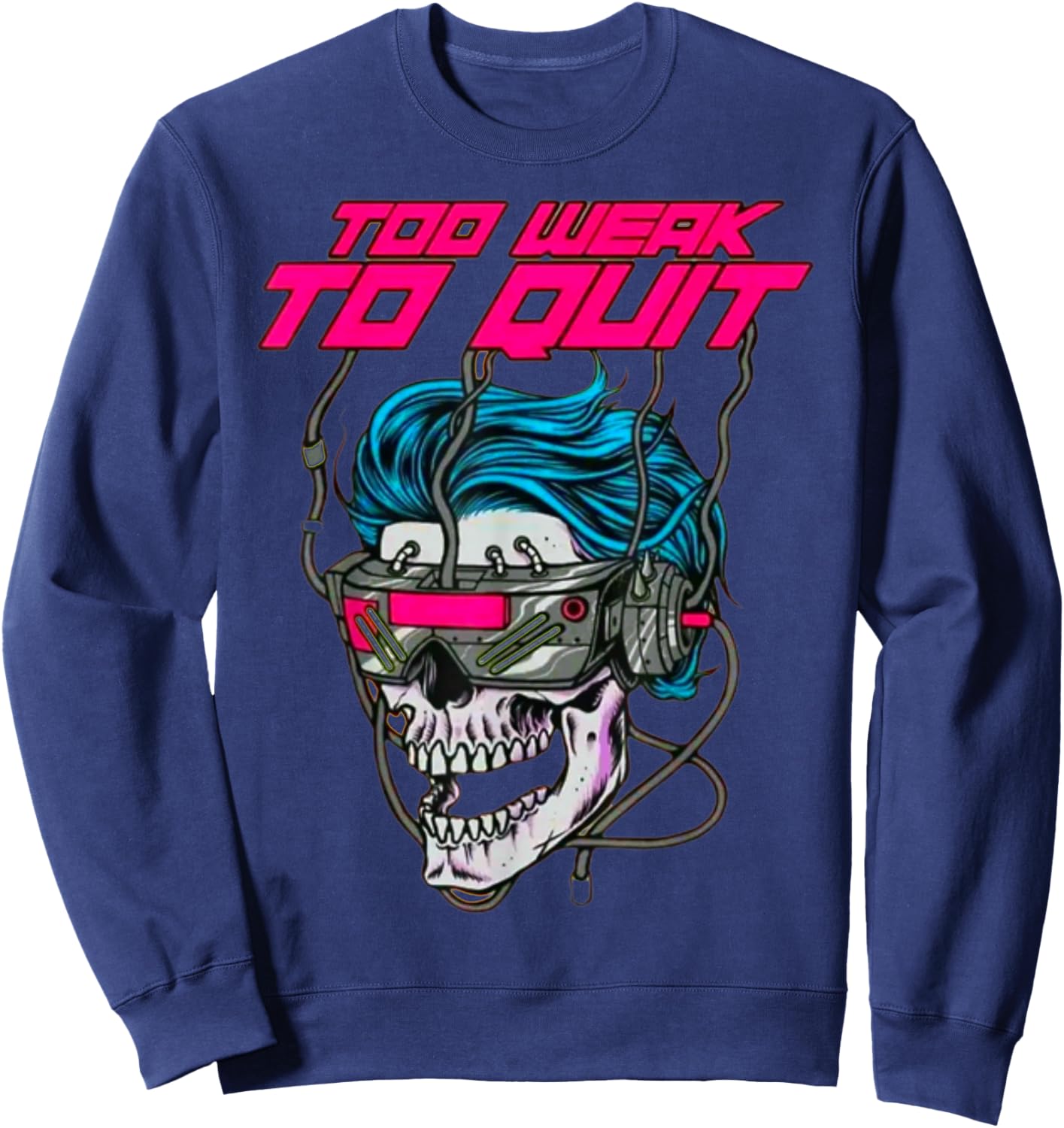 Too Weak To Quit Fitness Weightlifting Bodybuilding Gym work Sweatshirt - Sweatshirt | Navy