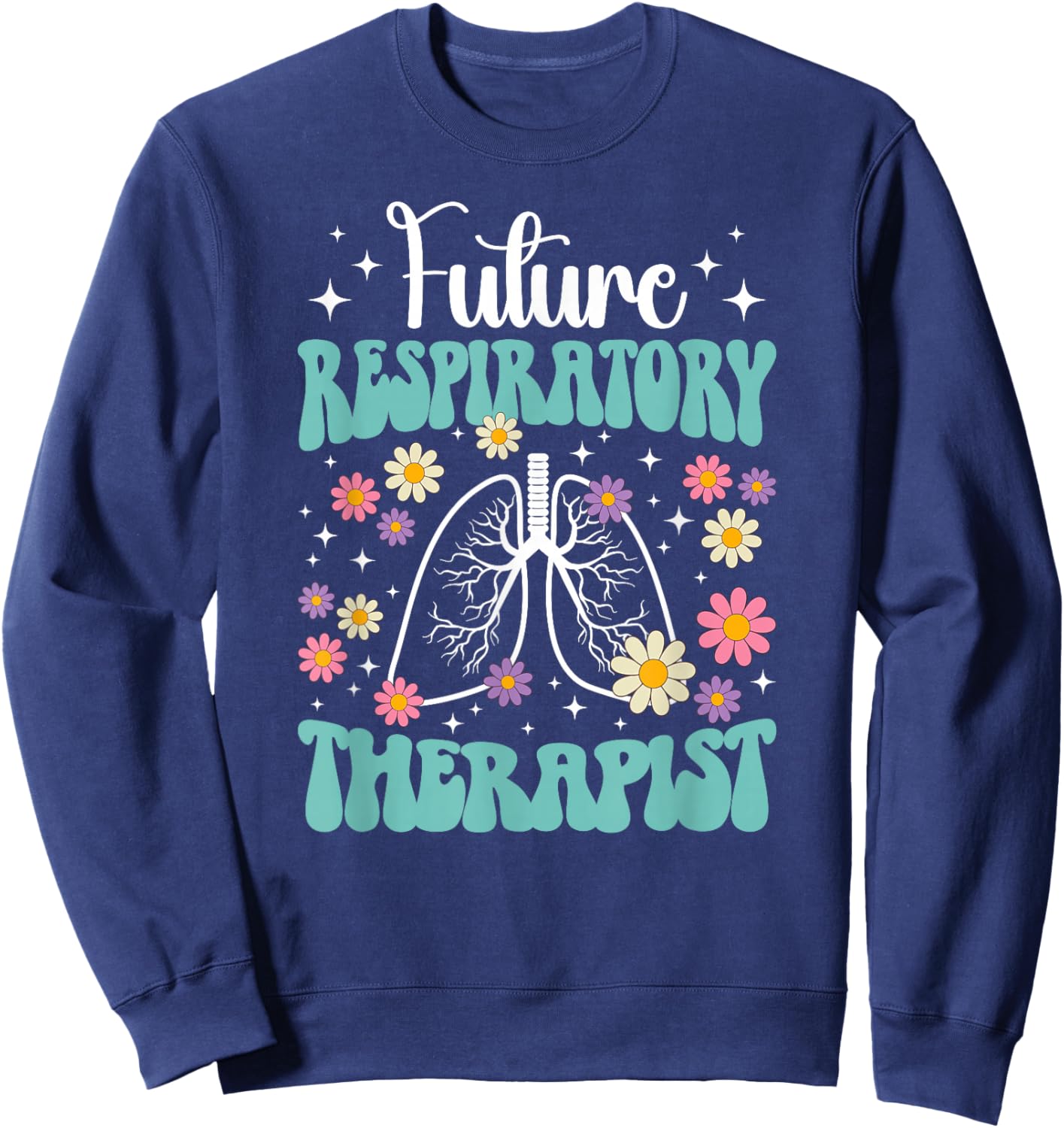 Groovy Future Respiratory Therapist To Be RT Student Sweatshirt - Sweatshirt | Navy