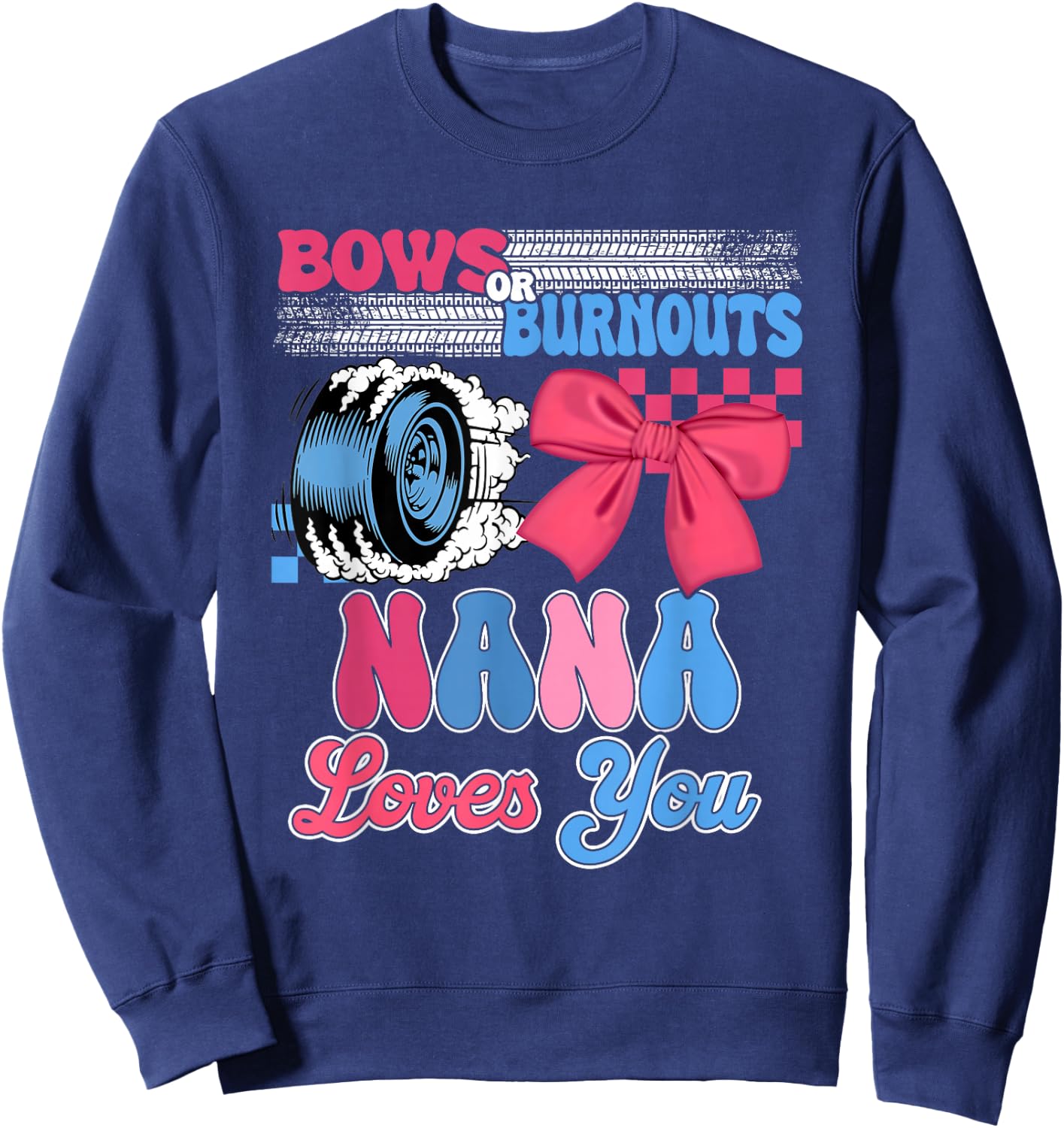Burnouts or Bows Nana Loves You Gender Reveal Party Sweatshirt - Sweatshirt | Navy